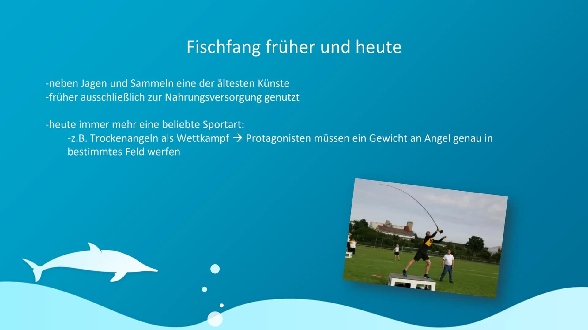 할
Fischfang im
Weltmeer Gliederung
-allgemeine Definition
-Geschichte der Fischerei
-Fischfang früher und heute
-Fangtechniken und - methode