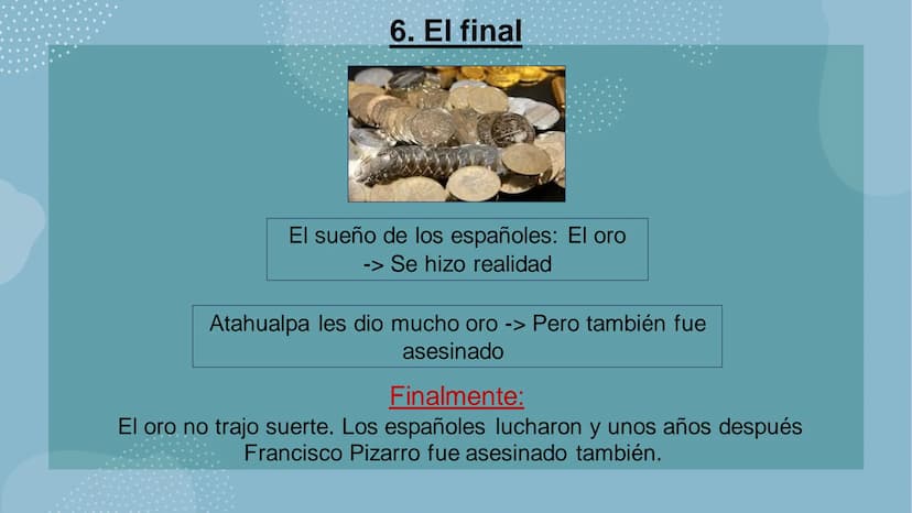 EL FINAL DEL IMPERIO INCA
Julia S.
DEPAVIENIYINIO AS
35
ooooo 5. La profecía
6. El final
4. El
comienzo de
la guerra
La estructura
1. El imp