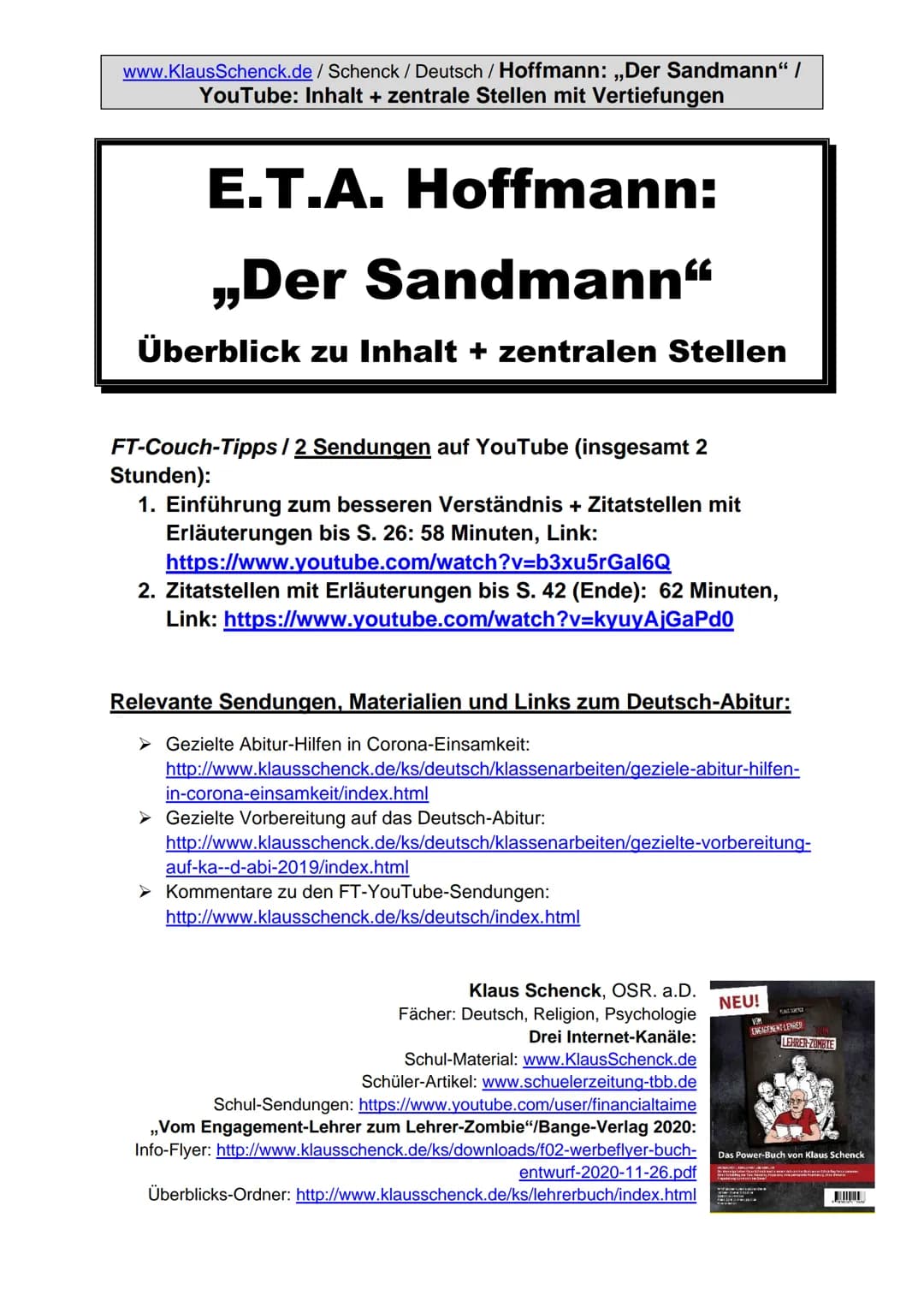 www.KlausSchenck.de/ Schenck / Deutsch / Hoffmann: ,,Der Sandmann" /
YouTube: Inhalt + zentrale Stellen mit Vertiefungen
E.T.A. Hoffmann:
„D