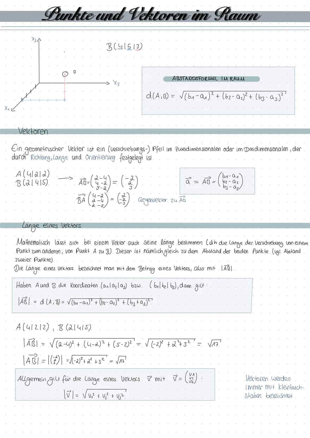 X₁
Punkte und Vektoren im Raum
Vektoren.
B(41513)
A(41212)
.B(21415).
ABSTANDSFORMEL IM RAUM
d (A₁B) = √ (b₁-0₁)² + (b₁- (₂)² + (63-A3)²²
Ei