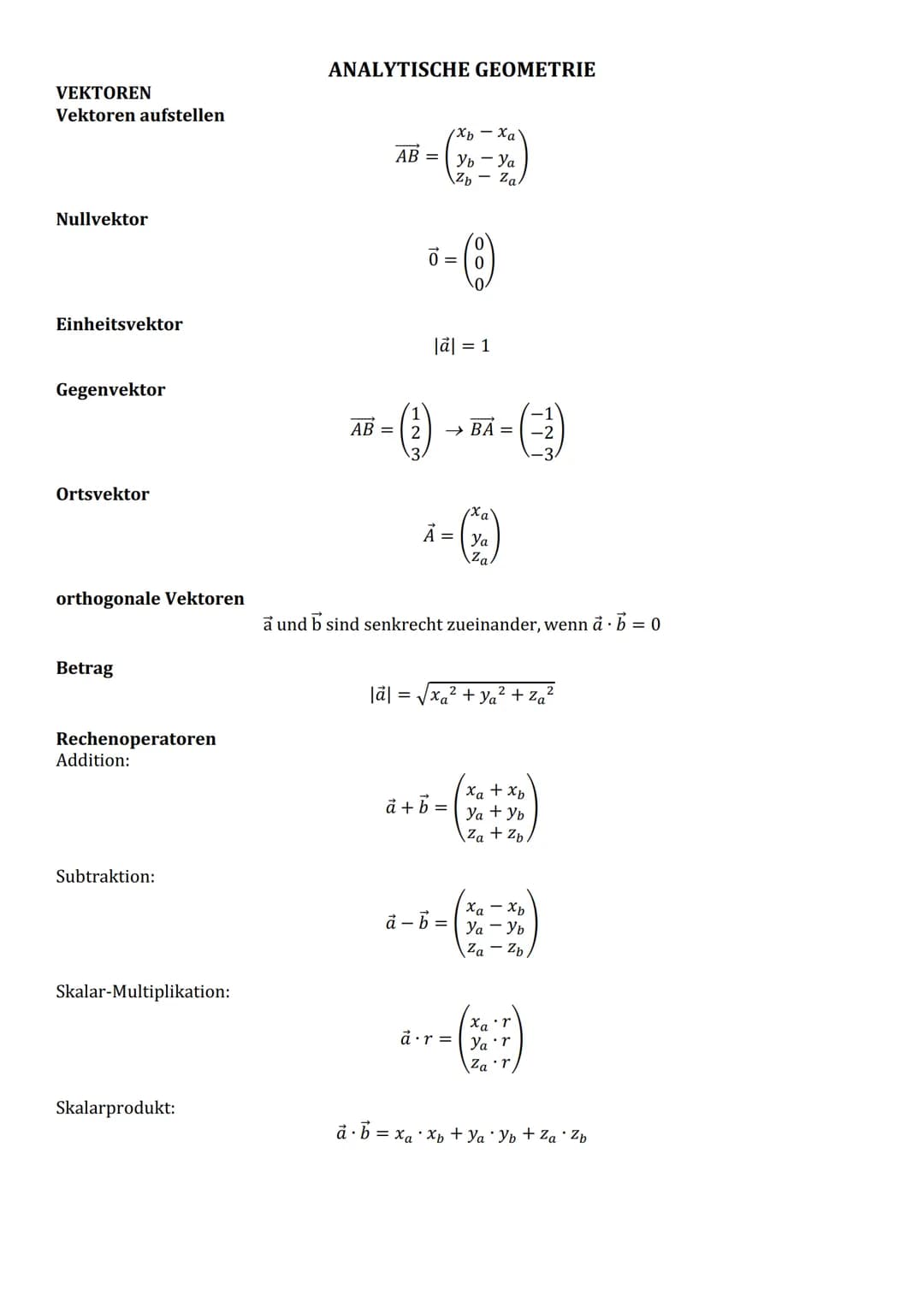 VEKTOREN
Vektoren aufstellen
Nullvektor
Einheitsvektor
Gegenvektor
Ortsvektor
orthogonale Vektoren
Betrag
Rechenoperatoren
Addition:
Subtrak