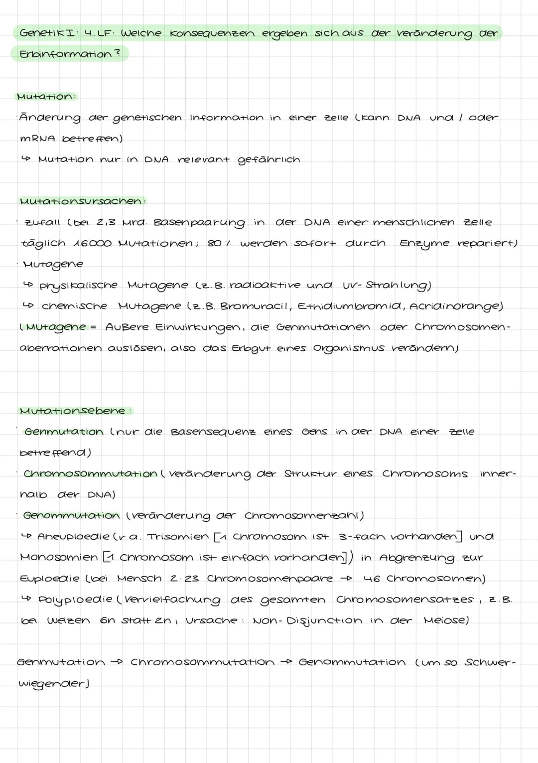 Genetik I: 4. LF: Welche Konsequenzen ergeben sich aus der veränderung der
Erbinformation?
Mutation:
•Anderung der genetischen Information i
