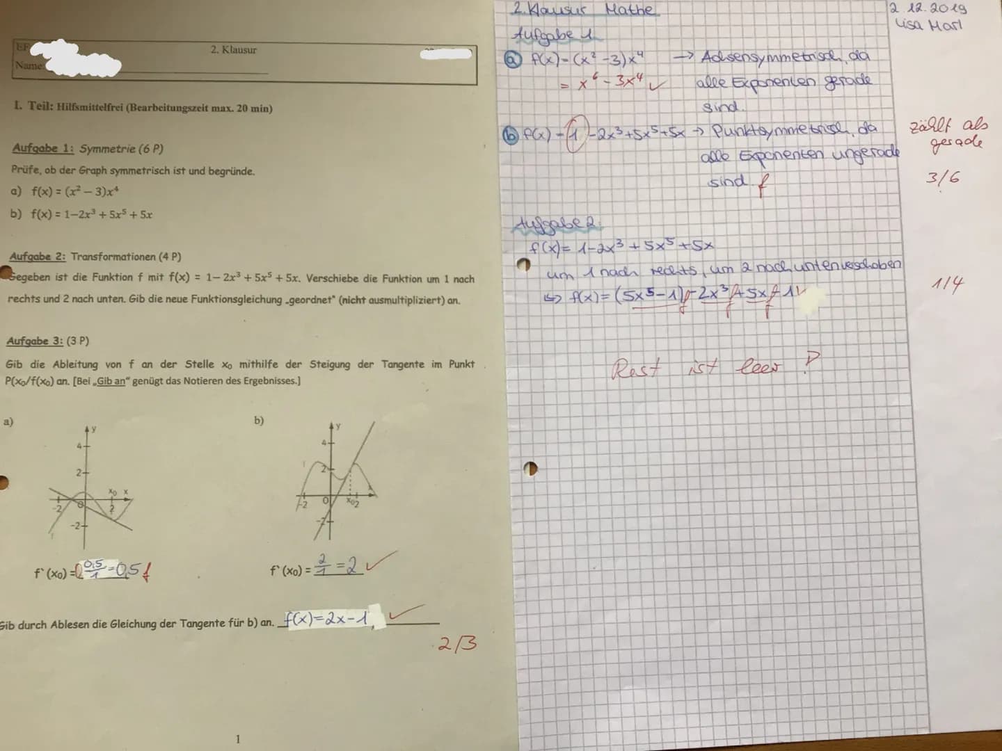 Name:
2. Klausur
I. Teil: Hilfsmittelfrei (Bearbeitungszeit max. 20 min)
Aufgabe 1: Symmetrie (6 P)
Prüfe, ob der Graph symmetrisch ist und 