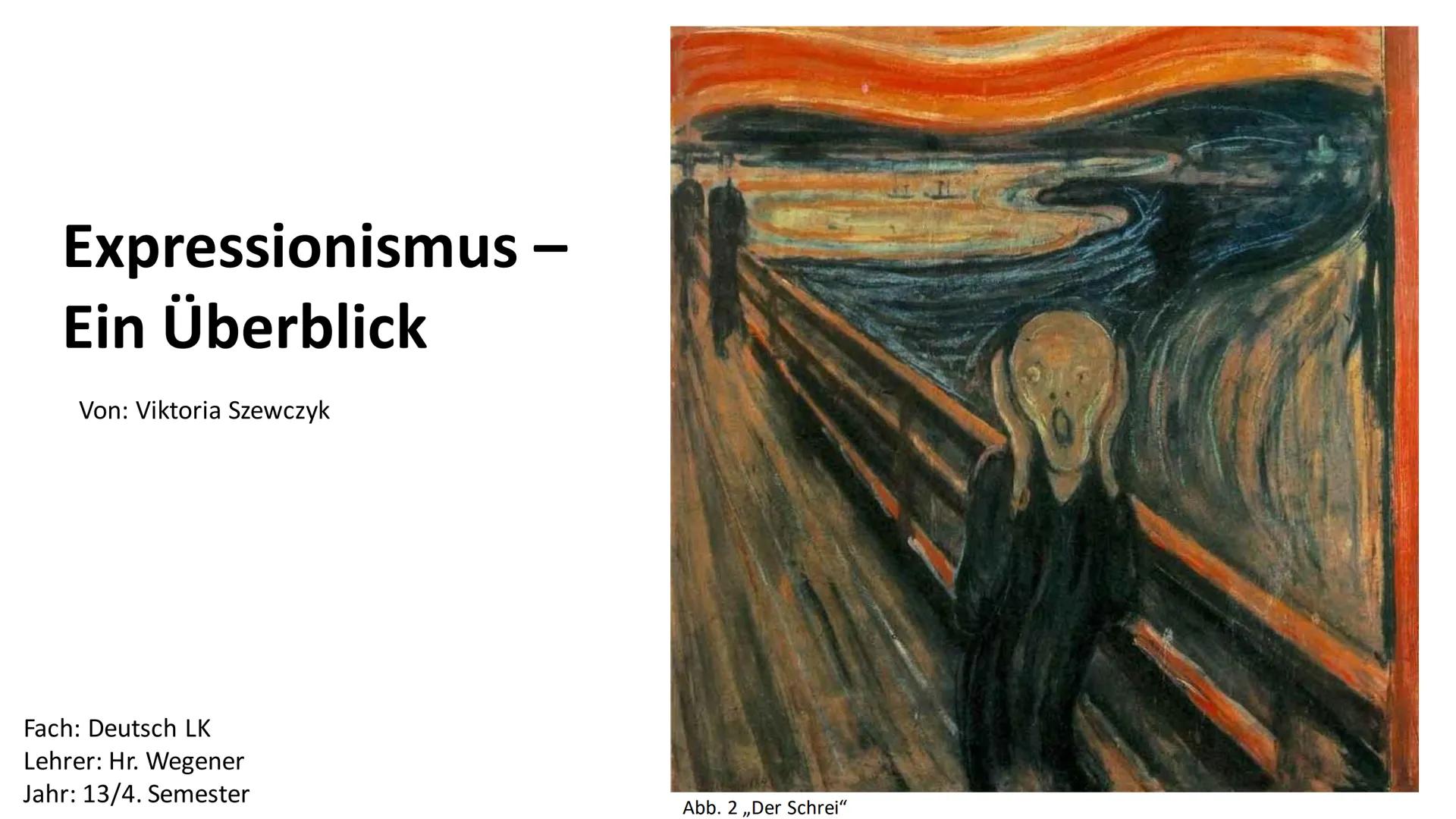  EXPRESSIONISMUS

Gehörte Franz Kafka dazu?

Von Viktoria Szewczyk Expressionismus –
Ein Überblick
Von: Viktoria Szewczyk
Fach: Deutsch LK
L