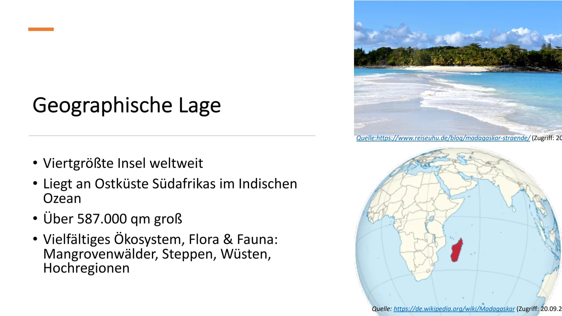 Handout: Präsentation Madagaskar
Geographische Lage
➤ Viertgrößte Insel weltweit
► Liegt an Ostküste Südafrikas im Indischen Ozean
➤ Über 58