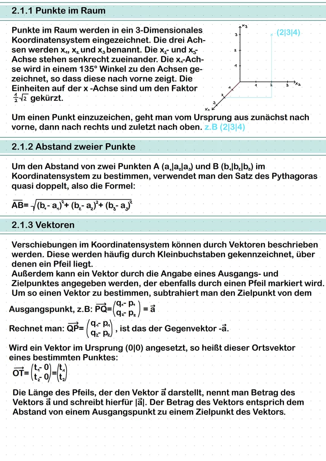 2.1.1 Punkte im Raum
Punkte im Raum werden in ein 3-Dimensionales
Koordinatensystem eingezeichnet. Die drei Ach-
sen werden X₁, X₂ und x3 be