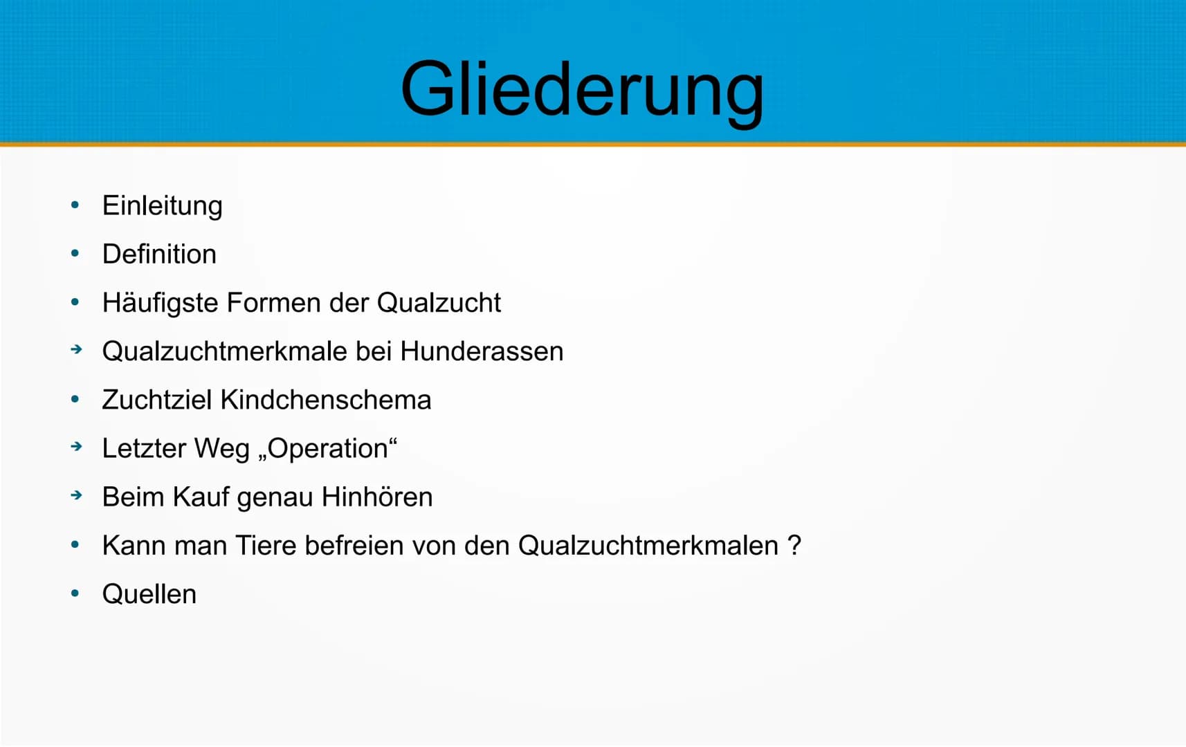 Qualzucht bei Hunden
Welche Konsequenzen kann Qualzucht bei Hunden
hervorrufen? ●
Einleitung
Definition
Häufigste Formen der Qualzucht
→ Qua