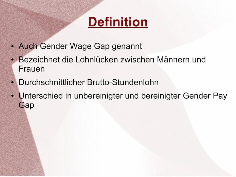Gender Pay Gap ●
Definition
Auch Gender Wage Gap genannt
Bezeichnet die Lohnlücken zwischen Männern und
Frauen
Durchschnittlicher Brutto-Stu