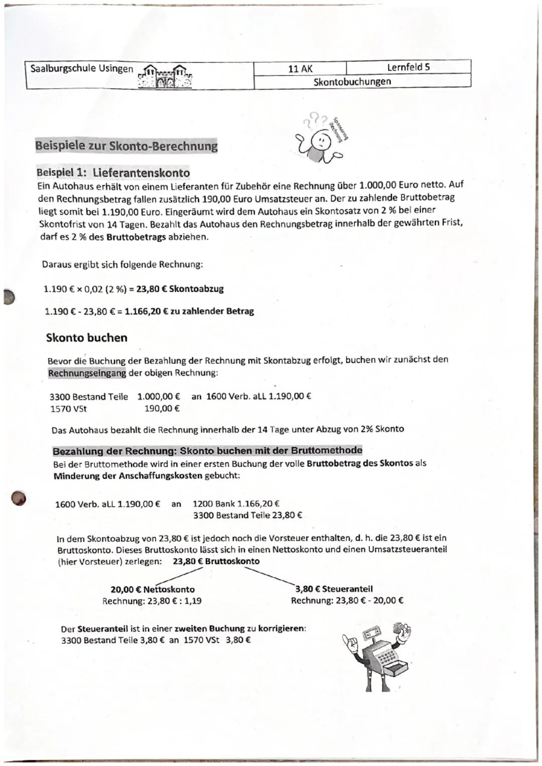 Saalburgschule Usingen

11 AK

Lernfeld 5

Skontobuchungen

Skontobuchungen

Definition: Was ist Skonto?

Unter dem Begriff „Skonto" versteh