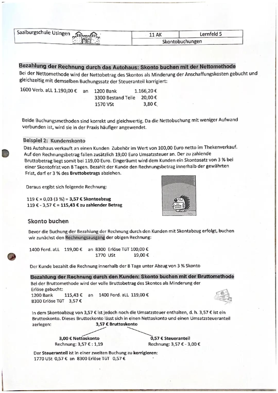Saalburgschule Usingen

11 AK

Lernfeld 5

Skontobuchungen

Skontobuchungen

Definition: Was ist Skonto?

Unter dem Begriff „Skonto" versteh