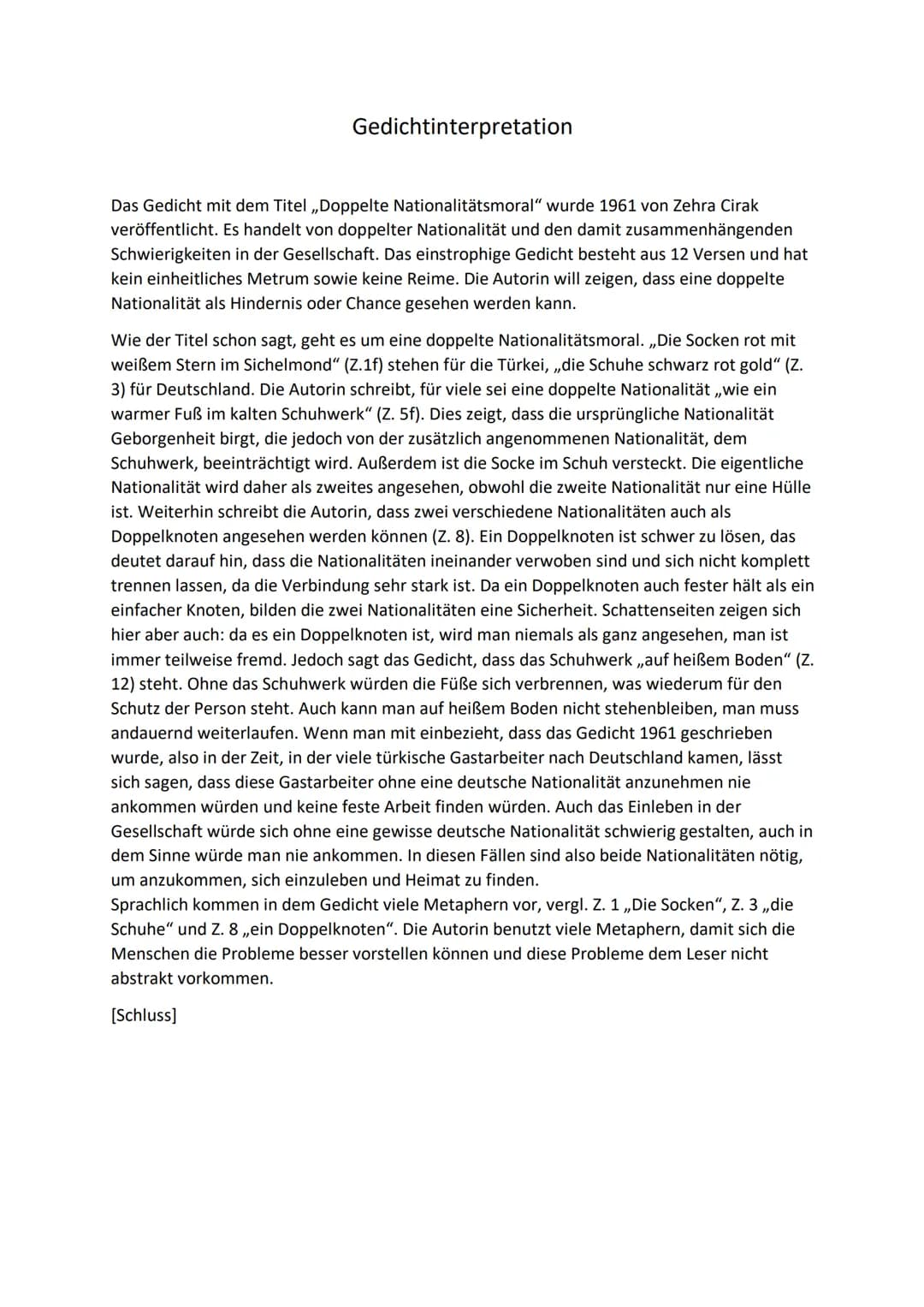 Gedichtinterpretation
Das Gedicht mit dem Titel ,,Doppelte Nationalitätsmoral" wurde 1961 von Zehra Cirak
veröffentlicht. Es handelt von dop