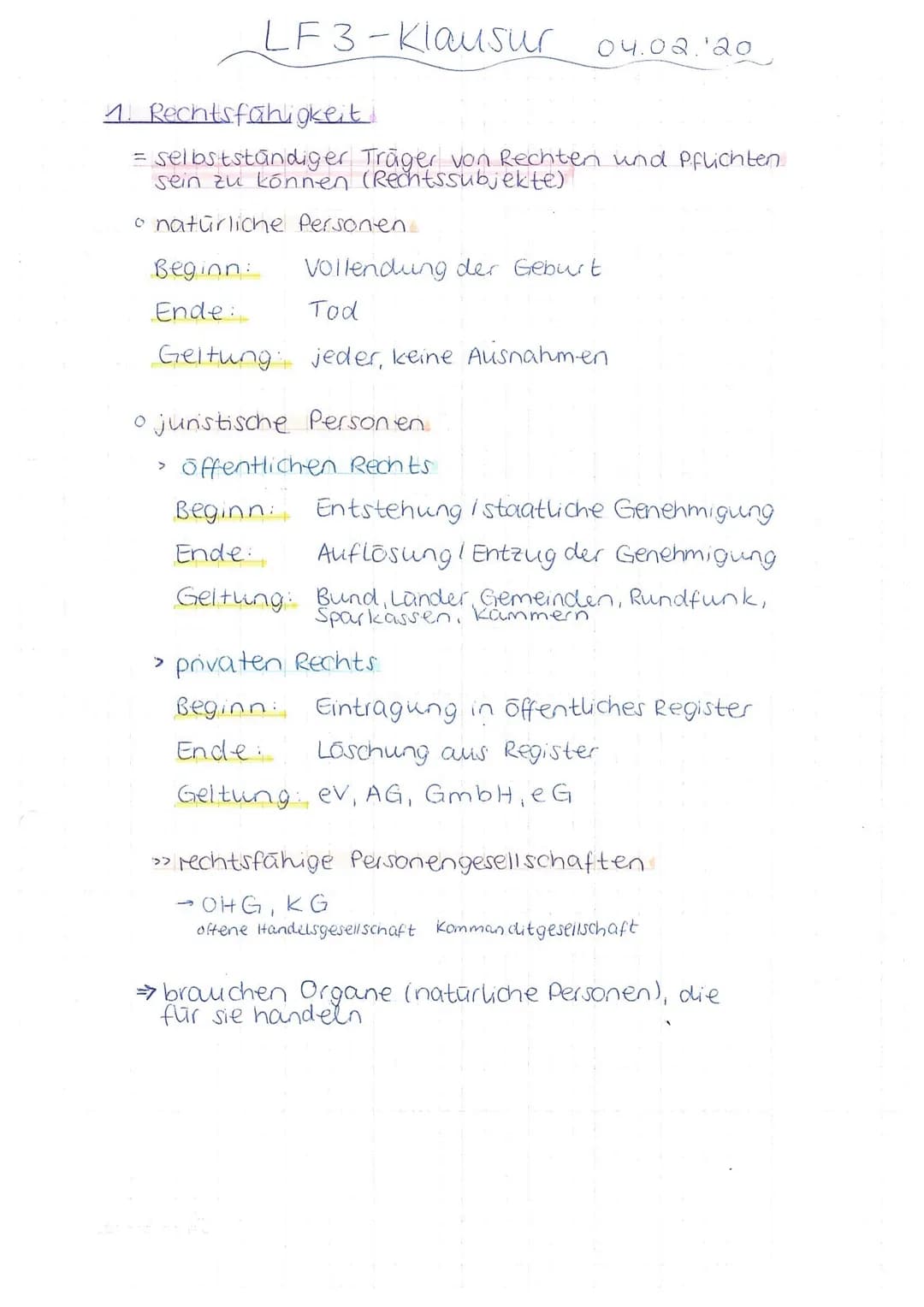 Beginn:
Ende:
1. Rechtsfähigkeit.
= selbstständiger Träger von Rechten und Pflichten
sein zu können (Rechtssubjekte)
• natürliche Personen.
