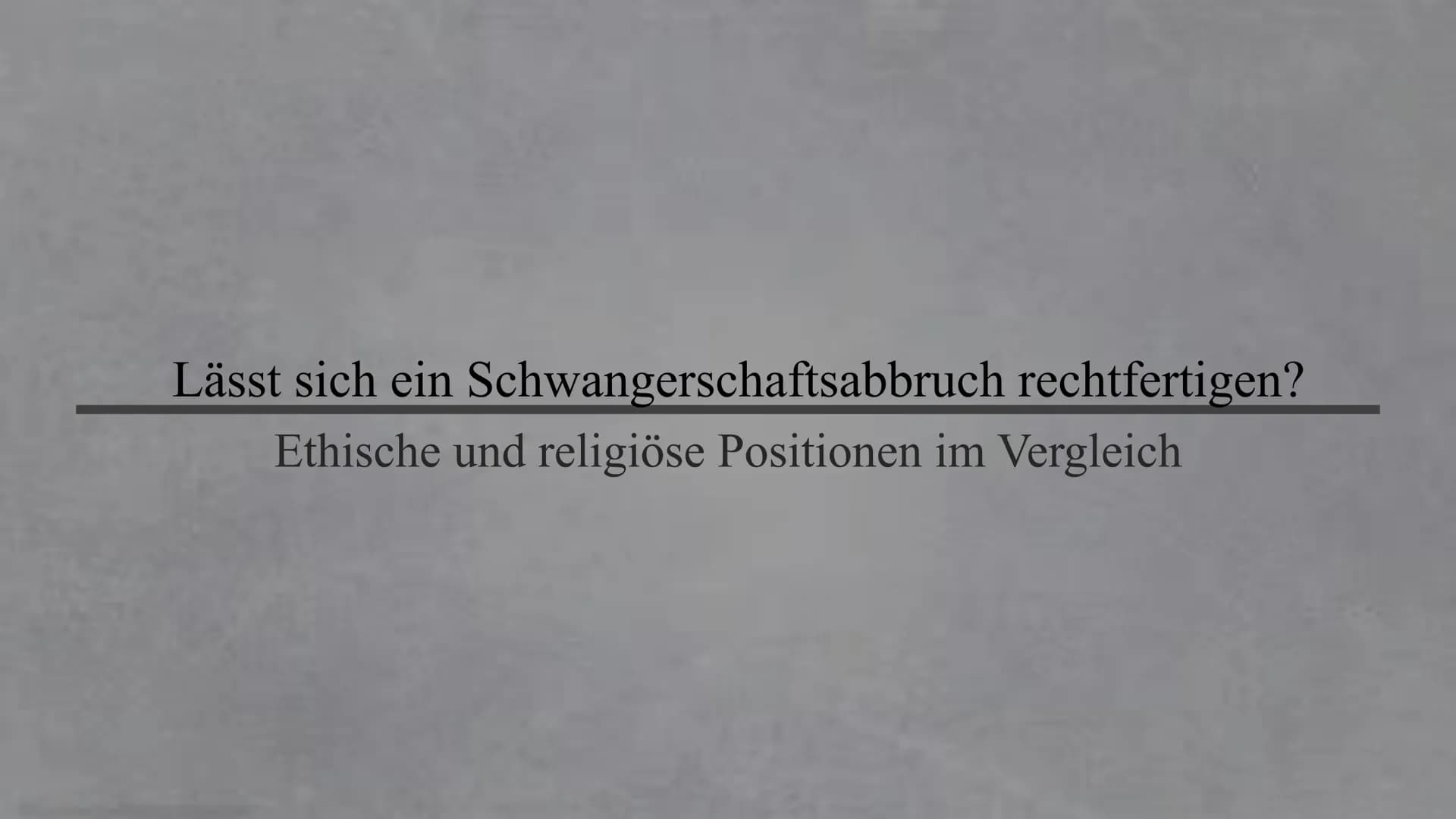 Zina Delloui, W12a
...ich möchte kein
Kind, bin ich
deswegen ein
schlechter Mensch..? Lässt sich ein Schwangerschaftsabbruch rechtfertigen?
