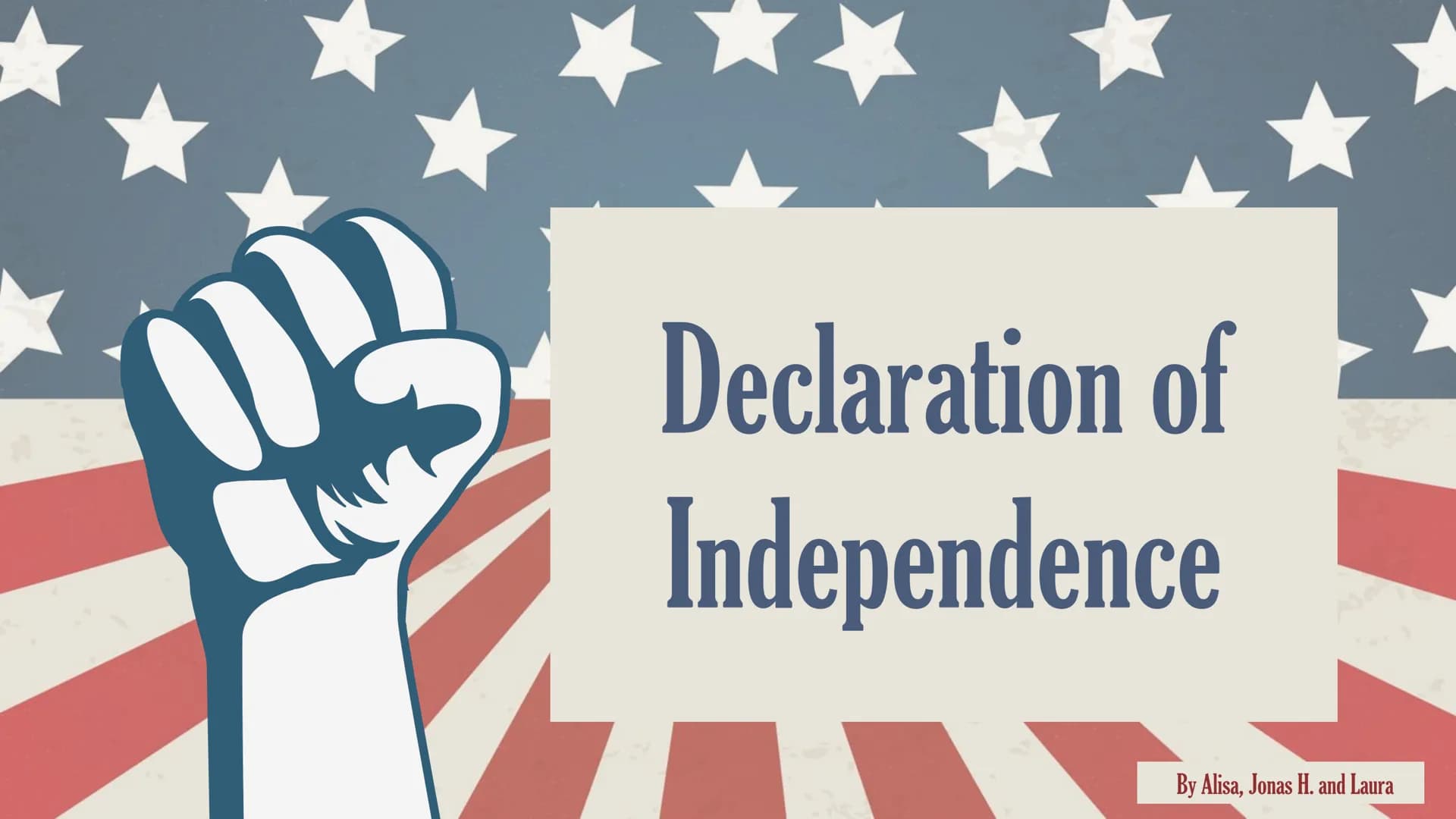 Declaration of
Independence
By Alisa, Jonas H. and Laura Before the 4th of July 1776:
-
13 colonies ruled by Great Britian
- Britian imposed