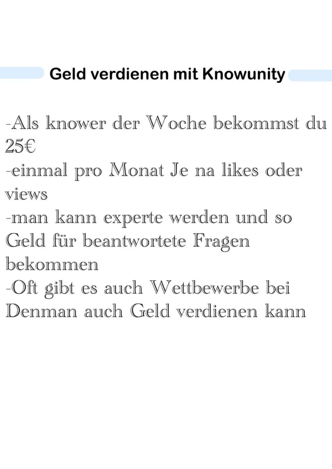 Geld verdienen mit Knowunity
-Als knower der Woche bekommst du
25€
-einmal pro Monat Je na likes oder
views
-man kann experte werden und so
