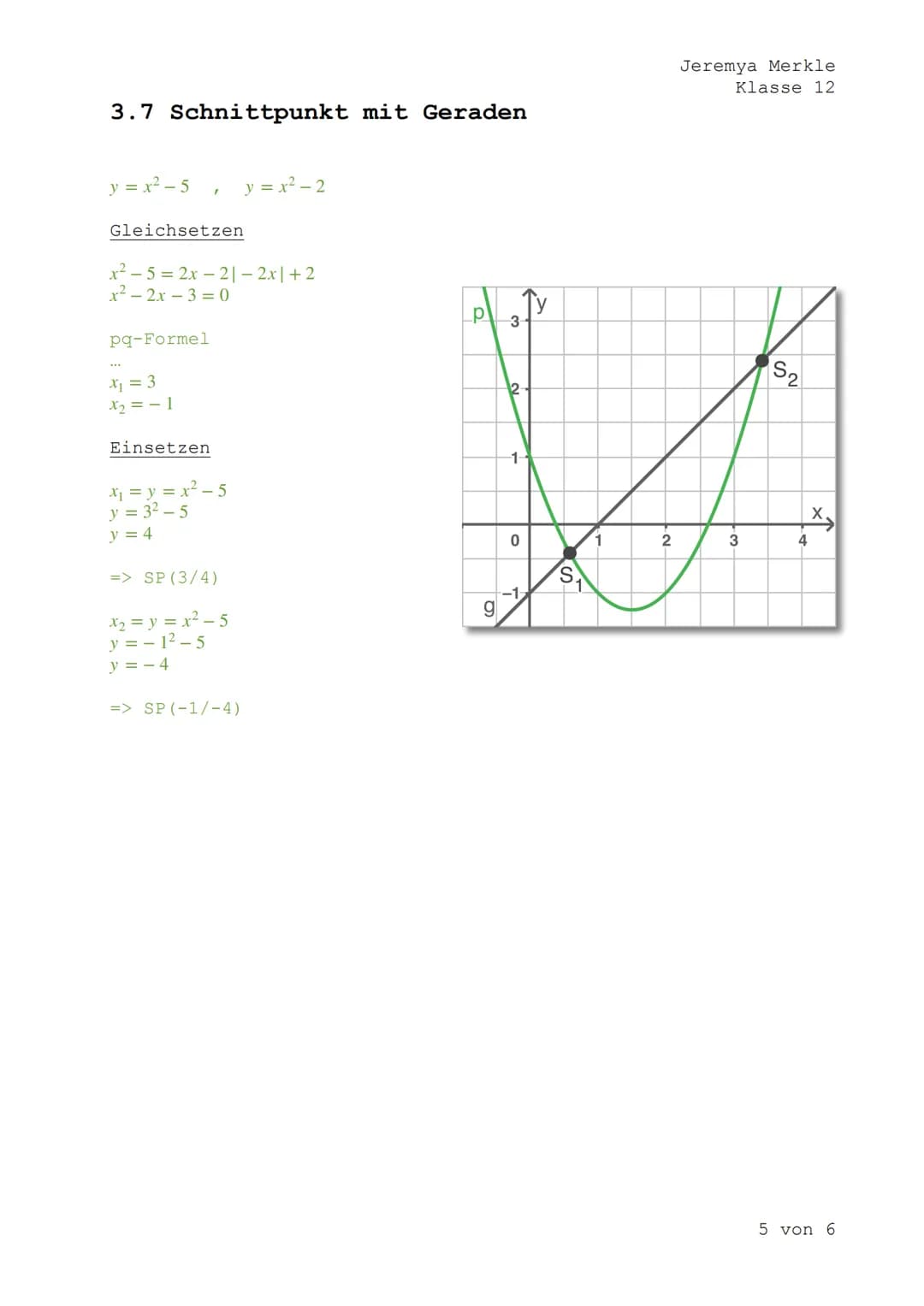 3. Parabeln
3.1 Erscheinungsbild von Parabeln
3.1.1 Normalparabel
•y=x²
• S (0/0)
für x immer die Zahlen der Wertetabelle
einsetzten und qua