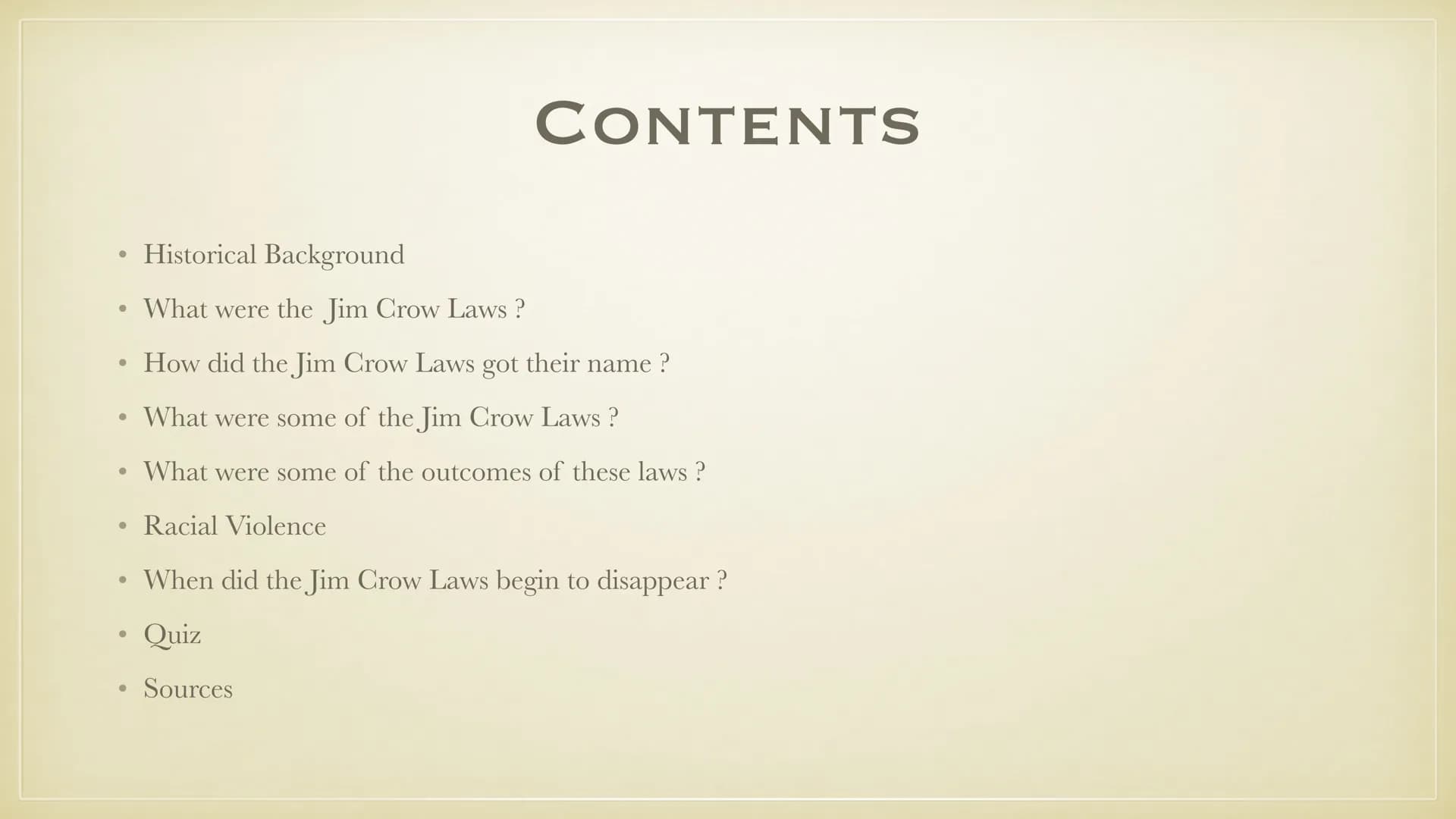 JIM CROW LAWS
THIS PRESENTATION IS FOR
EDUCATIONAL USE AND MAY HAVE
SOME DISTURBING IMAGES
25.10.21
MICHELLE SOPHIE DISCHINGER ●
●
●
●
●
●
●