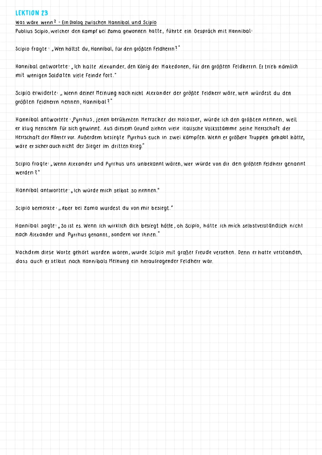 LEKTION 23
was wäre wenn 2 - Ein Dialog zwischen Hannibal und Scipio
Publius Scipio, welcher den Kampf bei Zama gewonnen hatte, führte ein G