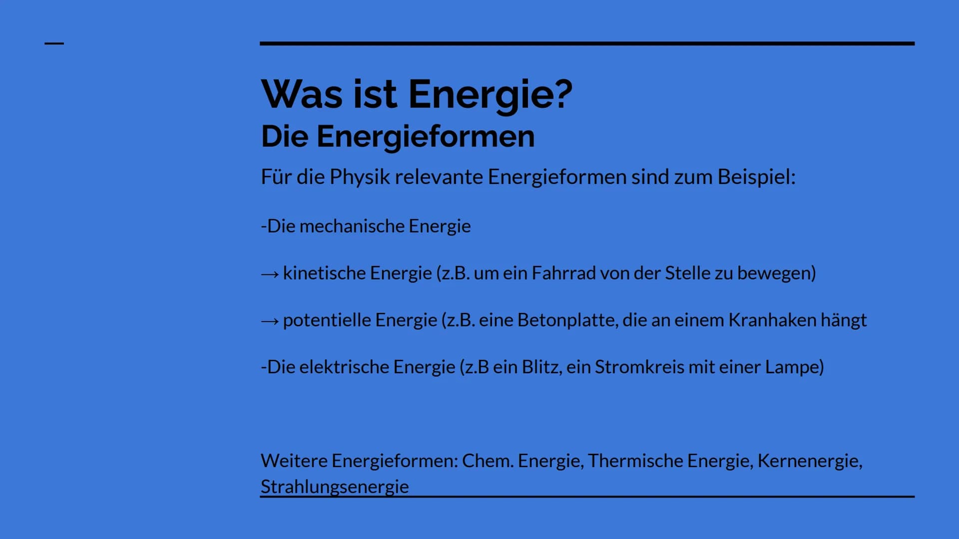 Physik- Gliederung
Was ist Energie (allgemein)?
-Definition & Energieformen
-Kinetische und potentielle Energie
-Beispielaufgabe
Was ist die