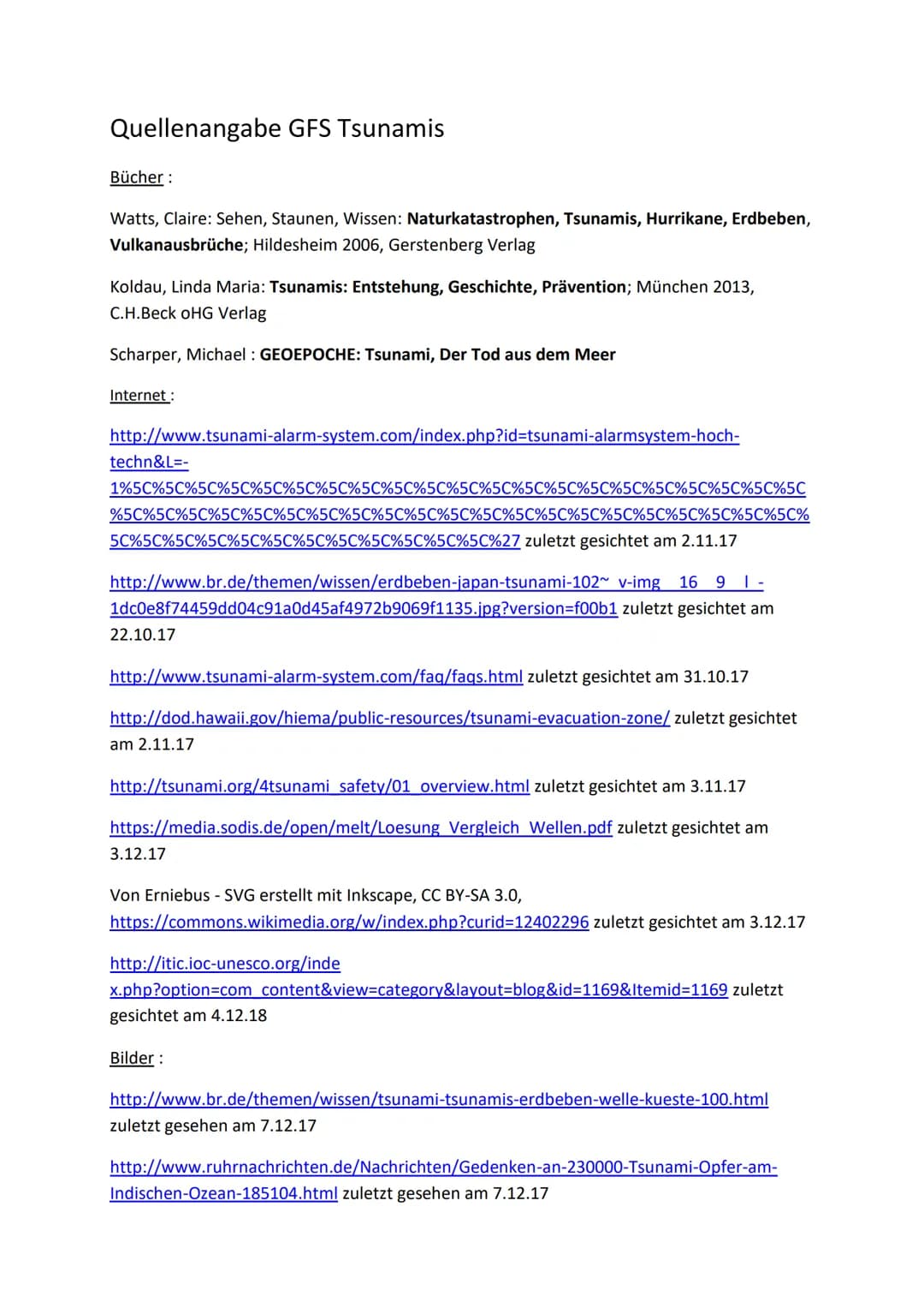 Quellenangabe GFS Tsunamis
Bücher:
Watts, Claire: Sehen, Staunen, Wissen: Naturkatastrophen, Tsunamis, Hurrikane, Erdbeben,
Vulkanausbrüche;