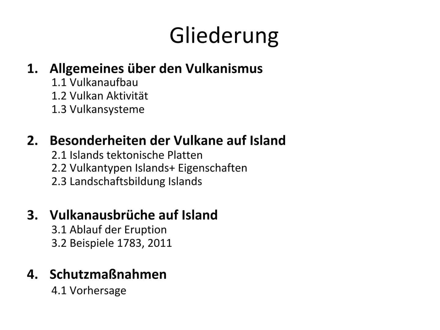 Ausbruch 2011, Grimsvötn, Island Gliederung
1.1 Vulkanaufbau
ges
1.2 Vulkan Aktivität
Ausbrüche: im Durchschnitt auf der Welt alle 10 Jahre,