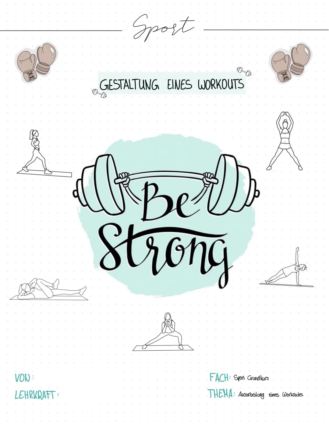 VON
LEHRKRAFT
Sport
GESTALTUNG EINES WORKOUTS
& Bet
Strong &
FACH: Sport Grundkurs
THEMA: Ausarbeitung eines Workoutes GLIEDERUNG
1. Vorbeme