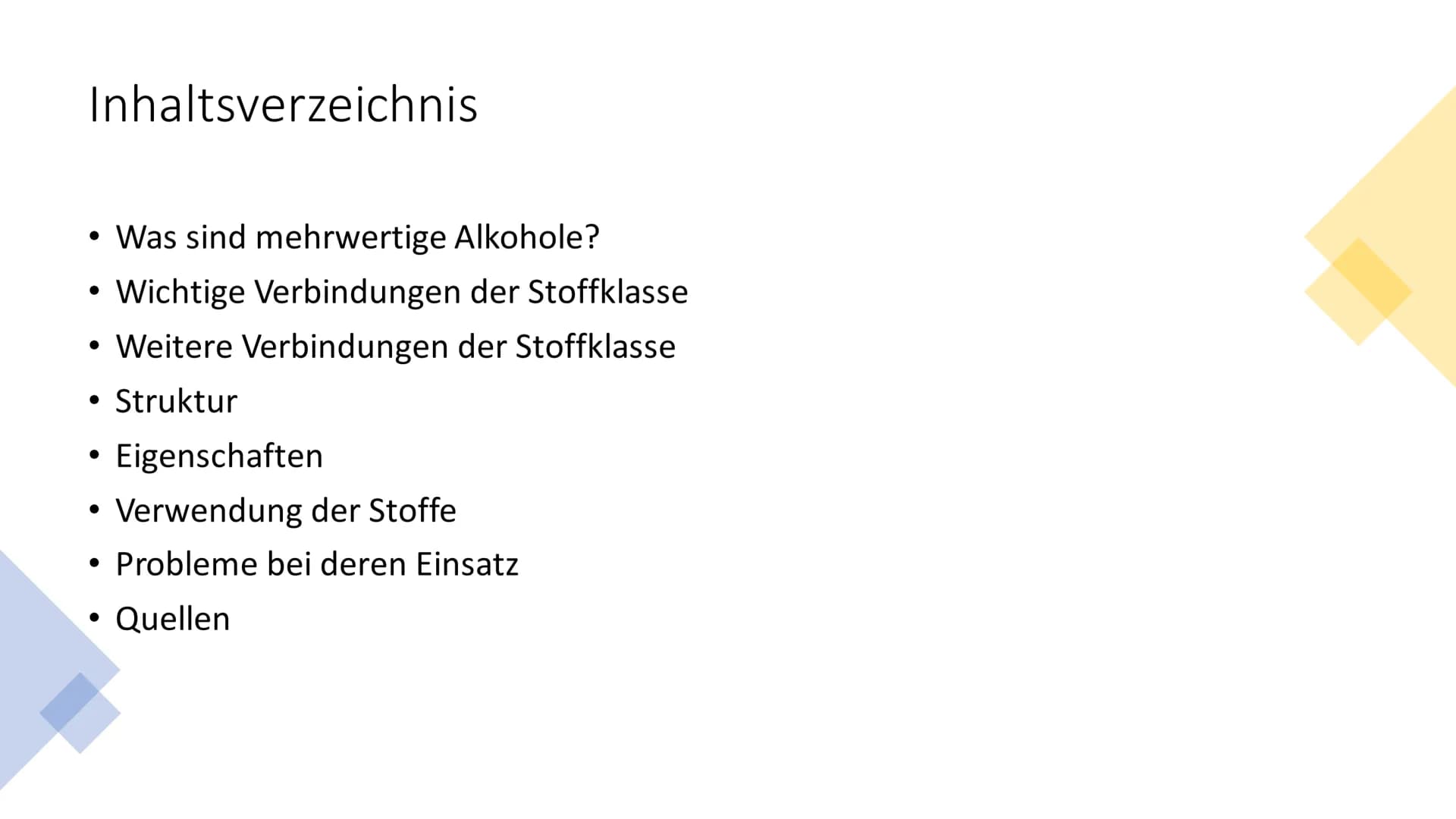 Mehrwertige Alkohole Inhaltsverzeichnis
• Was sind mehrwertige Alkohole?
Wichtige Verbindungen der Stoffklasse
• Weitere Verbindungen der St