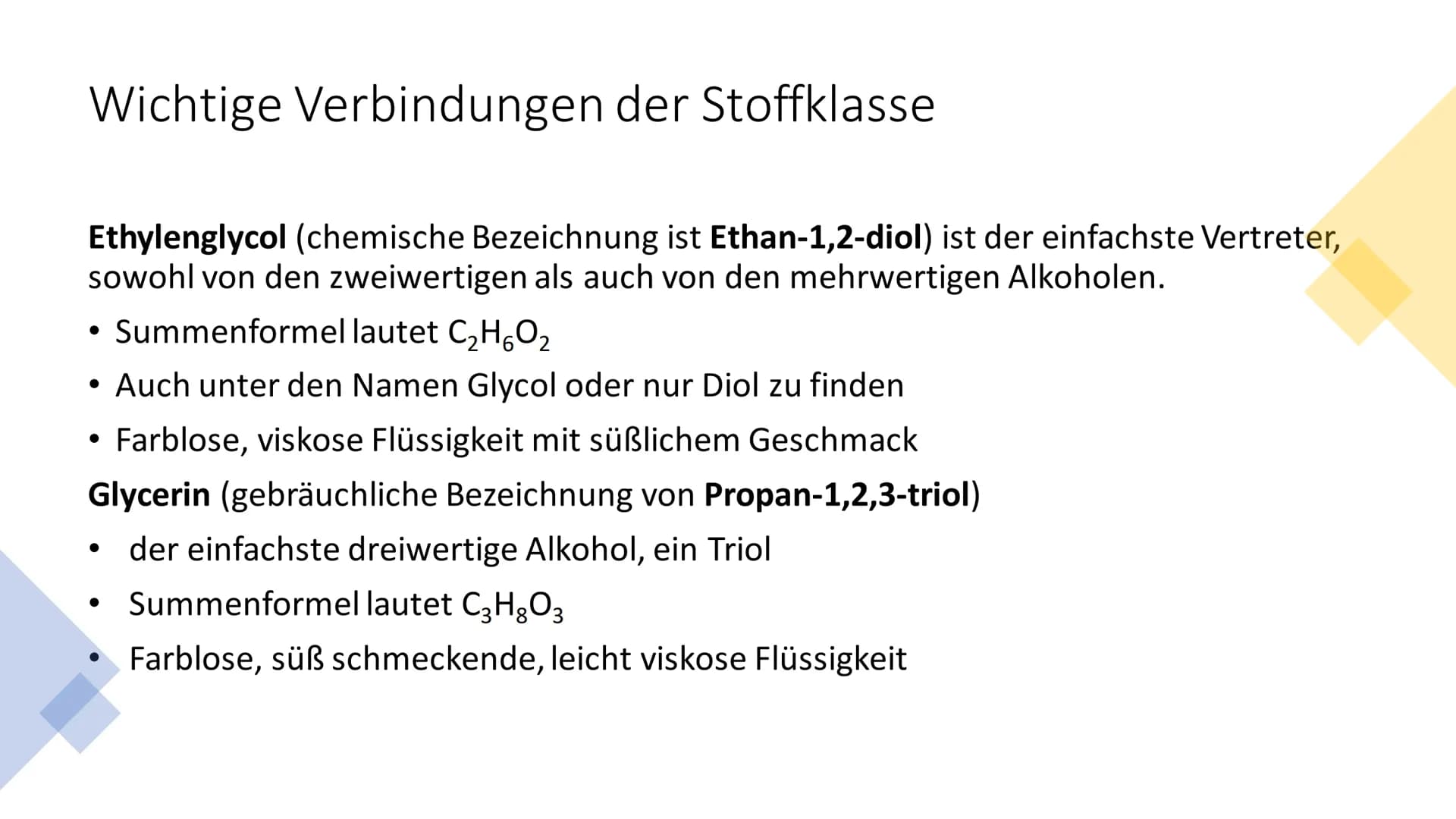 Mehrwertige Alkohole Inhaltsverzeichnis
• Was sind mehrwertige Alkohole?
Wichtige Verbindungen der Stoffklasse
• Weitere Verbindungen der St