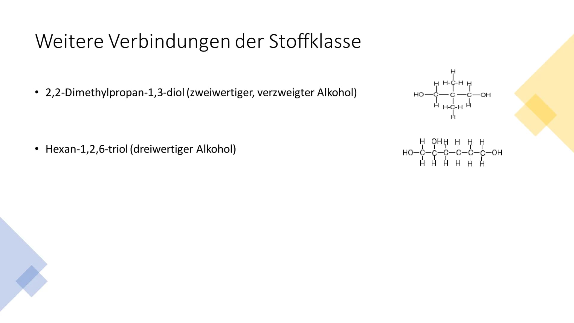 Mehrwertige Alkohole Inhaltsverzeichnis
• Was sind mehrwertige Alkohole?
Wichtige Verbindungen der Stoffklasse
• Weitere Verbindungen der St