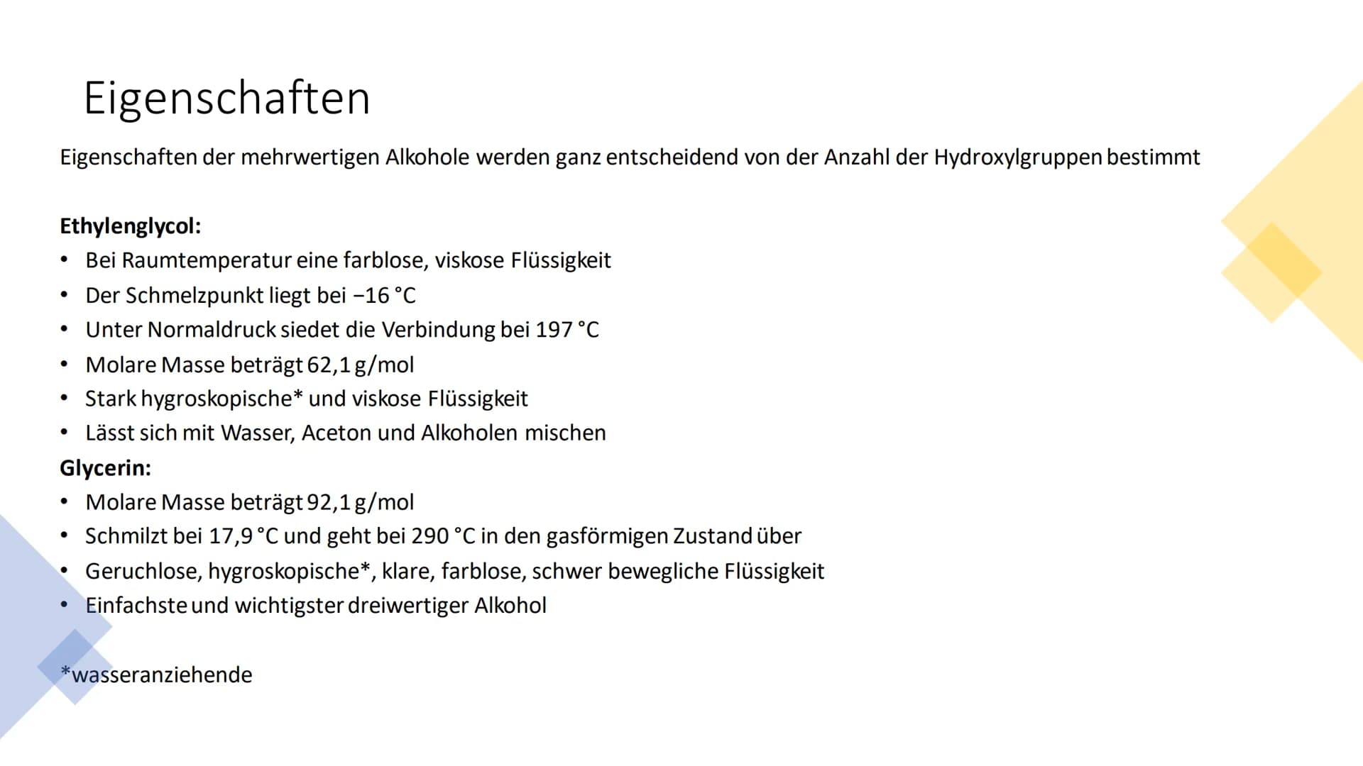 Mehrwertige Alkohole Inhaltsverzeichnis
• Was sind mehrwertige Alkohole?
Wichtige Verbindungen der Stoffklasse
• Weitere Verbindungen der St