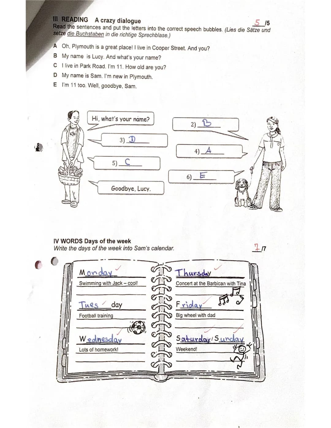 FÖ5 Englischarbeit Nr. 1
I WRITING Hi, my name is...
Write 5 sentences. Write:
●
your name (0,5)
how old you are (1,5)
where you live (1,5)
