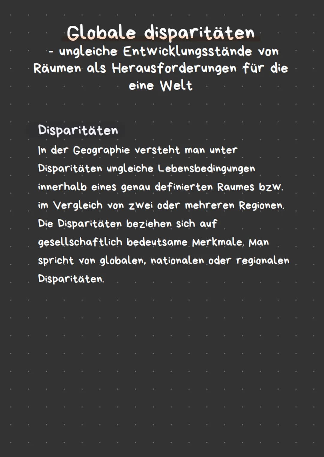 Globale disparitäten
von
ungleiche Entwicklungsstände
Räumen als Herausforderungen für die
eine Welt
Disparitäten
In der Geographie versteht