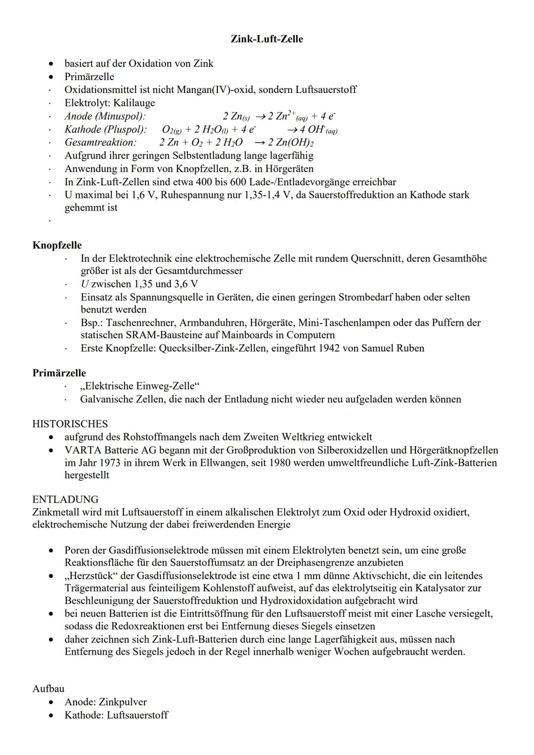 ● Primärzelle
Oxidationsmittel ist nicht Mangan(IV)-oxid, sondern Luftsauerstoff
Elektrolyt: Kalilauge
Anode (Minuspol):
Kathode (Pluspol): 