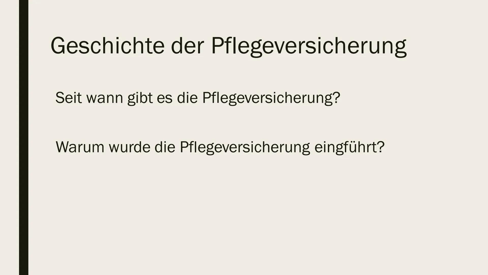 PFLEGEVERSICHERUNG
Definition
Die gesetzlich versicherungspflichtige Pflegeversicherung
dient zur Absicherung des Risikos der Pflegebedürfti