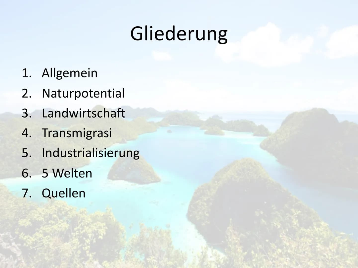 Indonesien
Ein Entwicklungsland? 1. Allgemein
2. Naturpotential
3. Landwirtschaft
Gliederung
4. Transmigrasi
5. Industrialisierung
6. 5 Welt