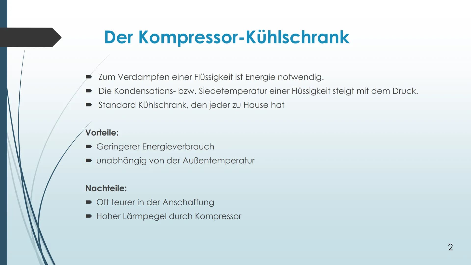 Der Kühlschrank Gliederung:
1.0 - Kompressor-Kühlschrank
1.1- Aufbau
1.2 - Grundprinzipien
1.3 - Funktion
2.0 - Absorber Kühlschrank
Zusamme