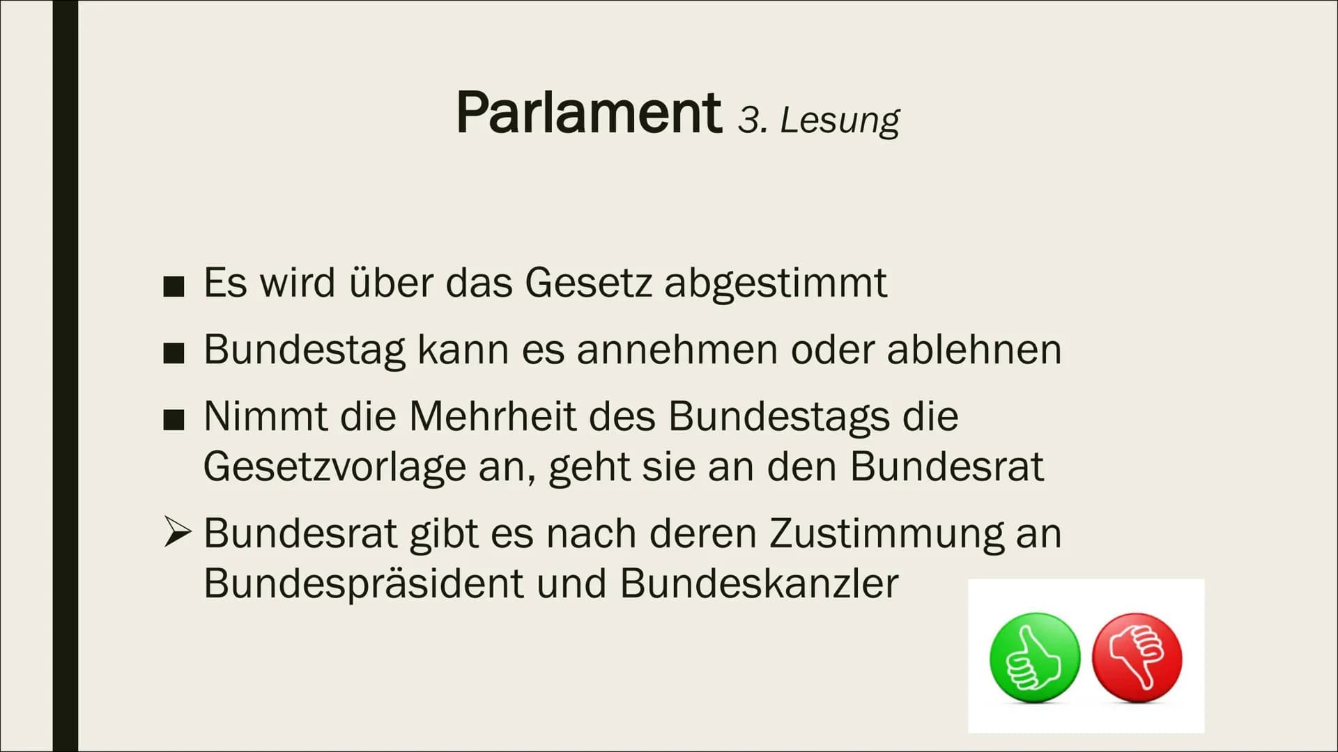 GESETZGEBUNGSPROZESS Allgemeines
■ Möglich auf Landes- und Bundesebene
■ Erfordert Mitwirkung bestimmter
Verfassungsorgane
➤ Verfassungsorga