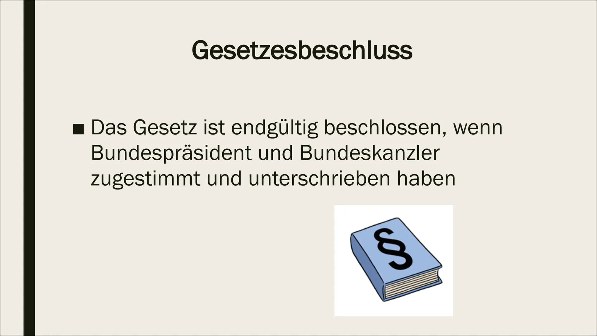GESETZGEBUNGSPROZESS Allgemeines
■ Möglich auf Landes- und Bundesebene
■ Erfordert Mitwirkung bestimmter
Verfassungsorgane
➤ Verfassungsorga