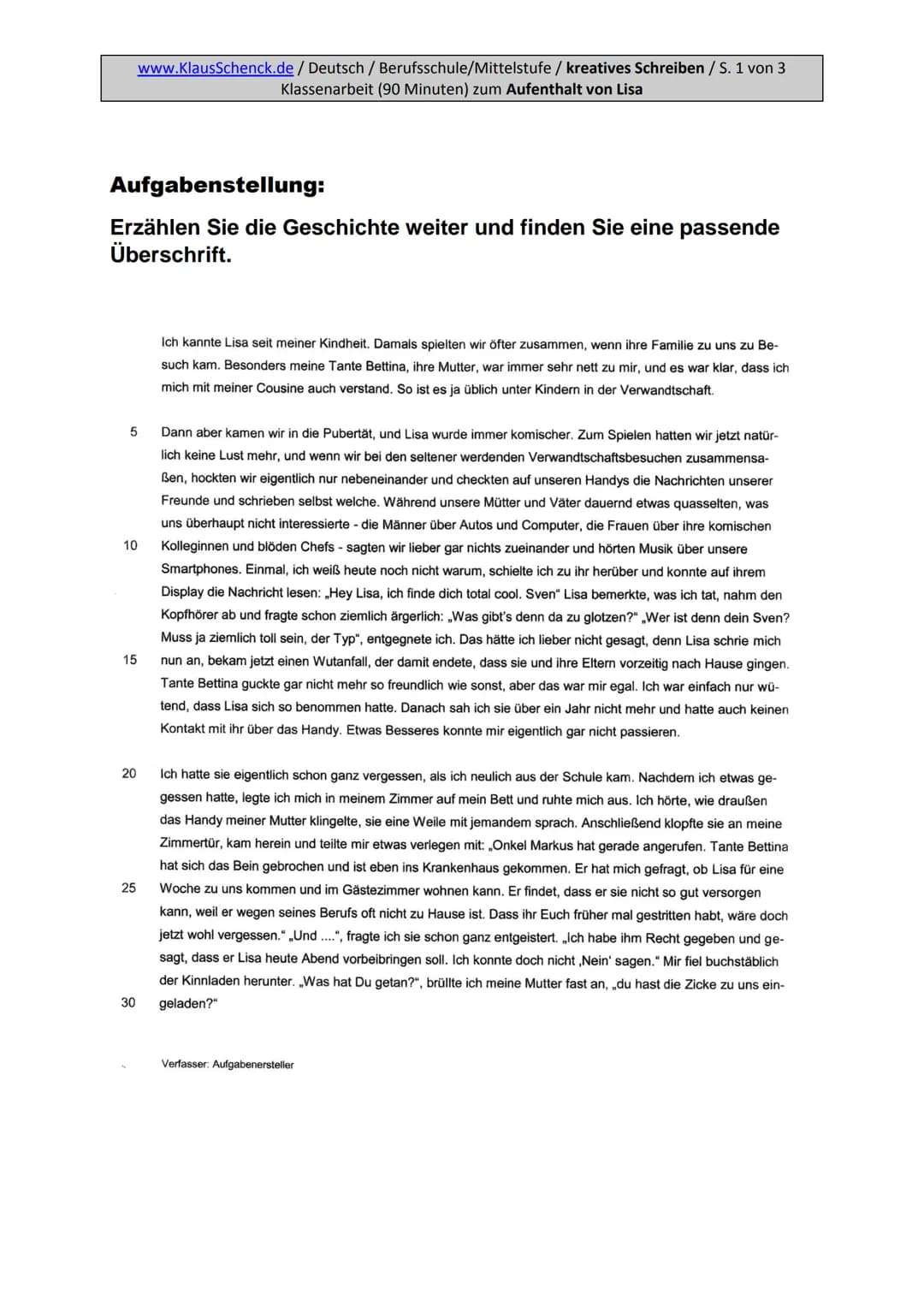 Aufgabenstellung:
Erzählen Sie die Geschichte weiter und finden Sie eine passende
Überschrift.
5
www.KlausSchenck.de/ Deutsch / Berufsschule