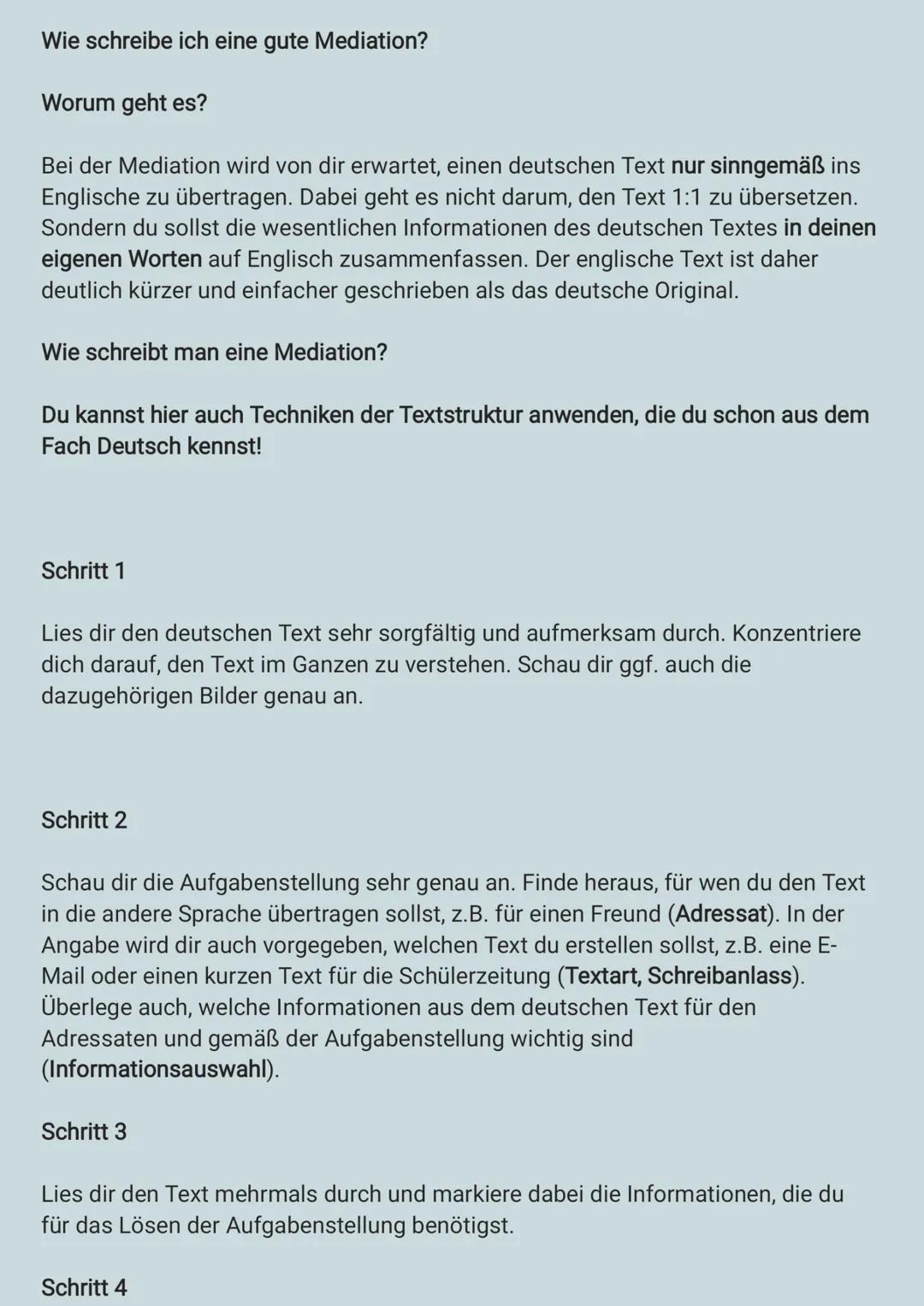 Wie schreibe ich eine gute Mediation?
Worum geht es?
Bei der Mediation wird von dir erwartet, einen deutschen Text nur sinngemäß ins
Englisc