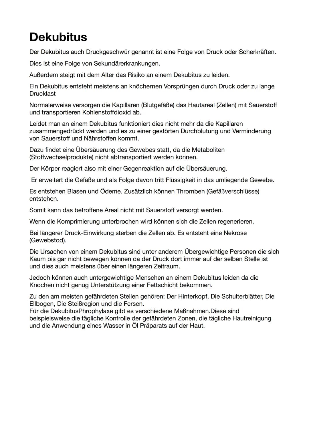 Dekubitus
Der Dekubitus auch Druckgeschwür genannt ist eine Folge von Druck oder Scherkräften.
Dies ist eine Folge von Sekundärerkrankungen.