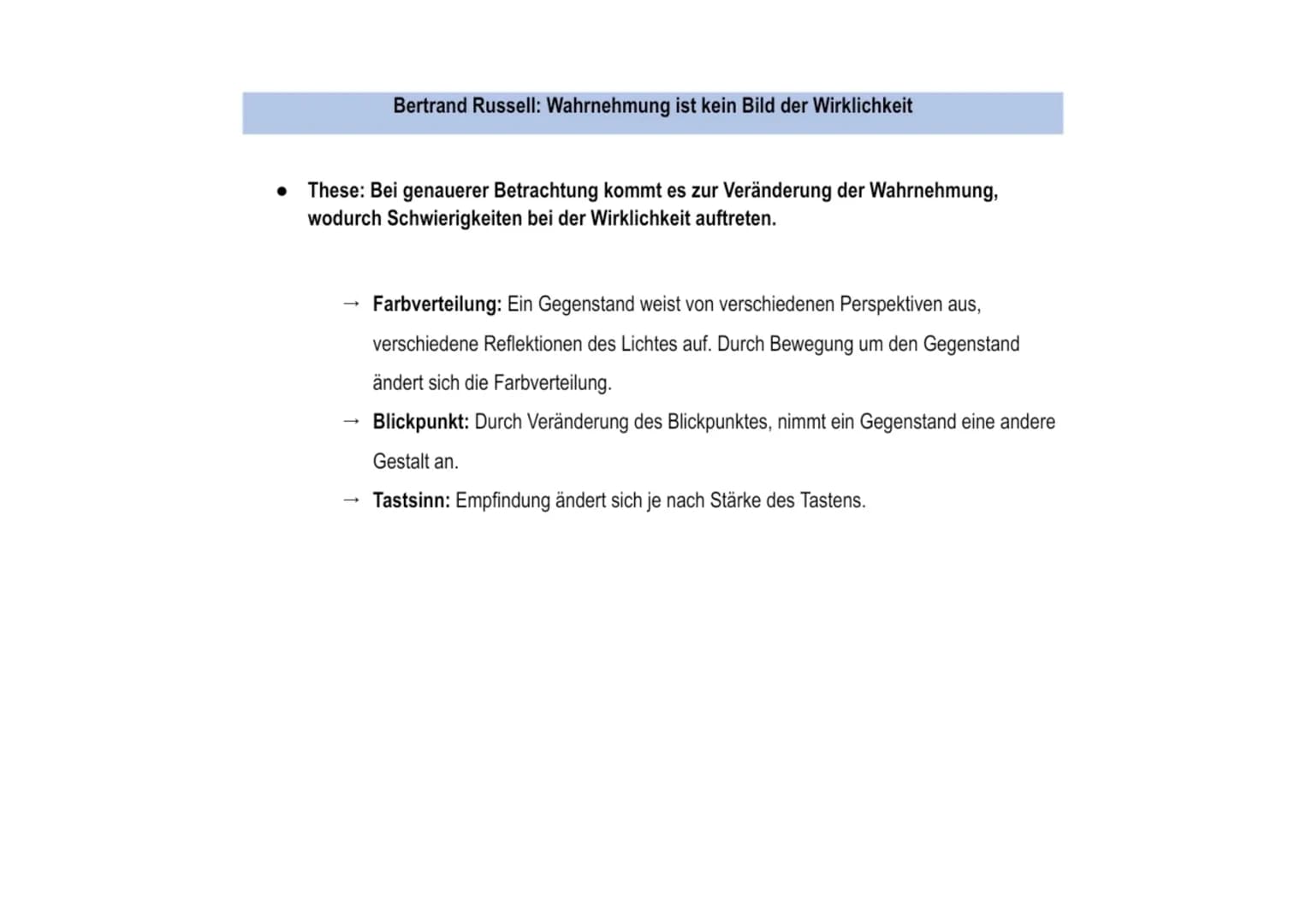 Bertrand Russell: Wahrnehmung ist kein Bild der Wirklichkeit
These: Bei genauerer Betrachtung kommt es zur Veränderung der Wahrnehmung,
wodu