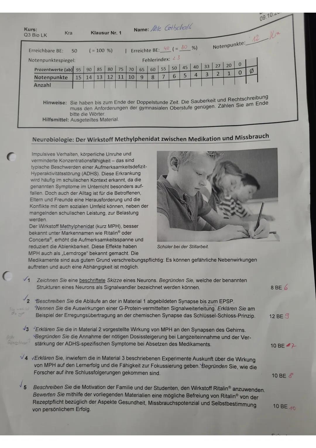 Kurs:
Q3 Bio LK
09.10.2
Kra
Klausur Nr. 1
Name: ele Gottschalk
Erreichbare BE: 50 ( = 100 %)
Notenpunktespiegel:
| Erreichte BE: 40 ( = 80 %