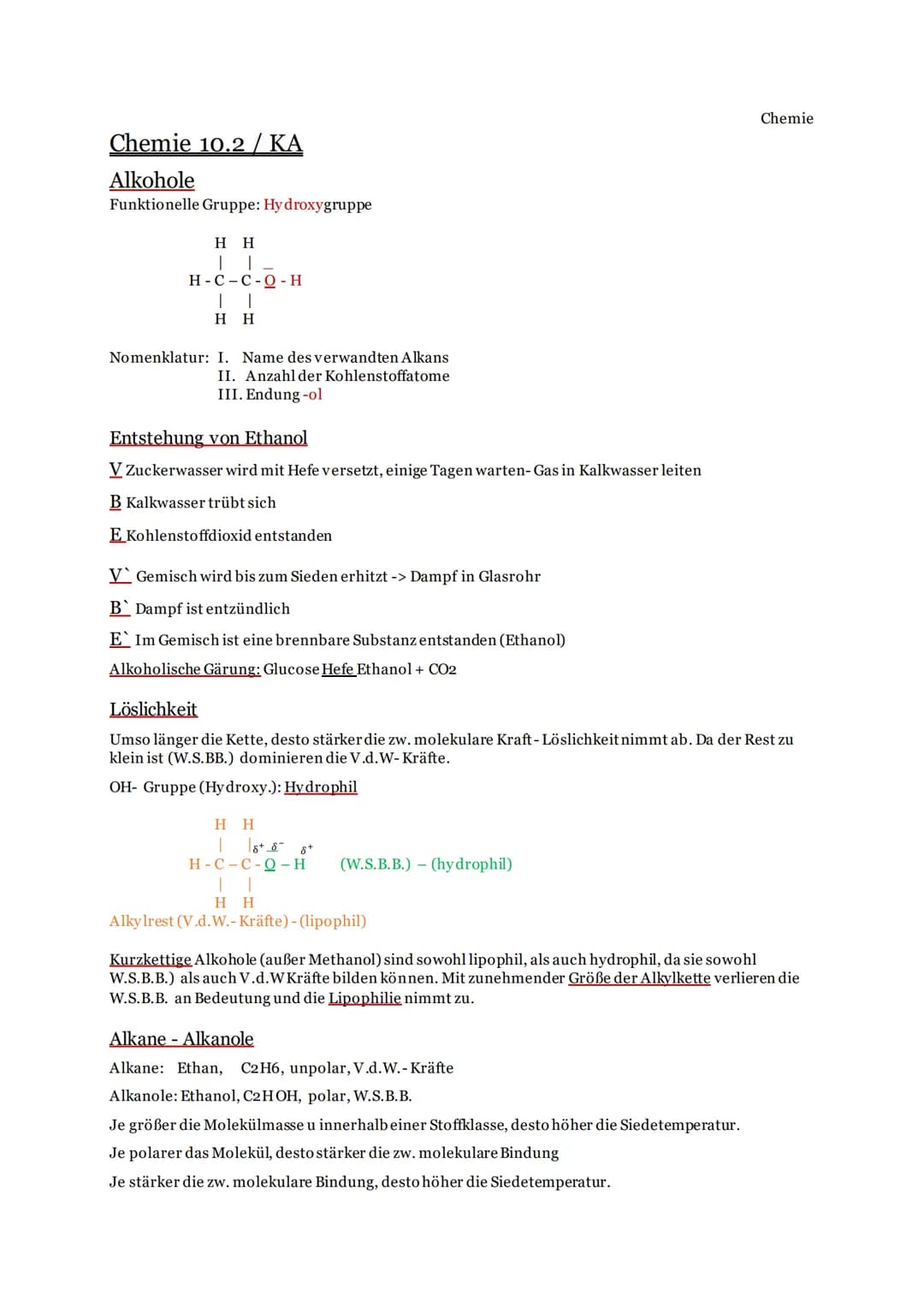 Chemie 10.2 / KA
Alkohole
Funktionelle Gruppe: Hydroxygruppe
HH
II
H-C-C-O-H
| |
H H
Nomenklatur: I. Name des verwandten Alkans
II. Anzahl d