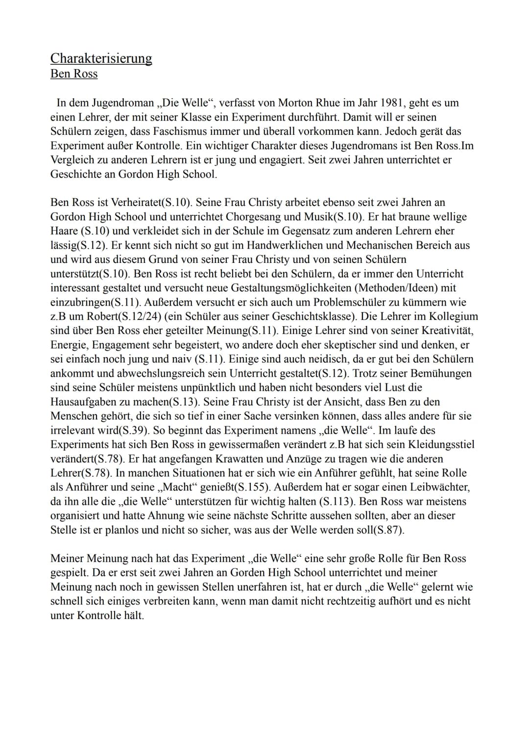 Charakterisierung
Ben Ross
In dem Jugendroman ,,Die Welle", verfasst von Morton Rhue im Jahr 1981, geht es um
einen Lehrer, der mit seiner K