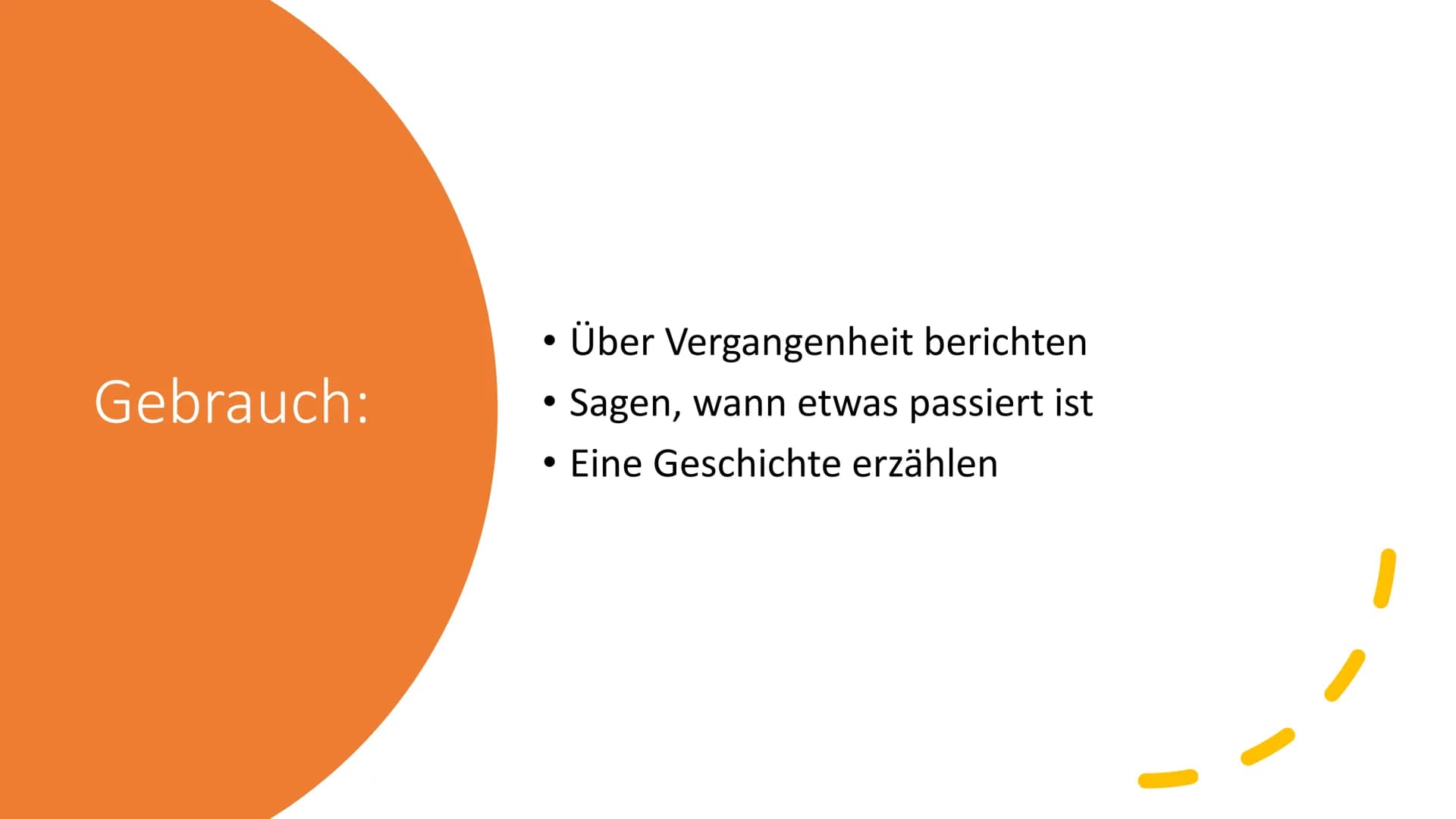 Simple past Gebrauch:
Über Vergangenheit berichten
Sagen, wann etwas passiert ist
Eine Geschichte erzählen Regelmäßige Verben
Bildung:
-ed w