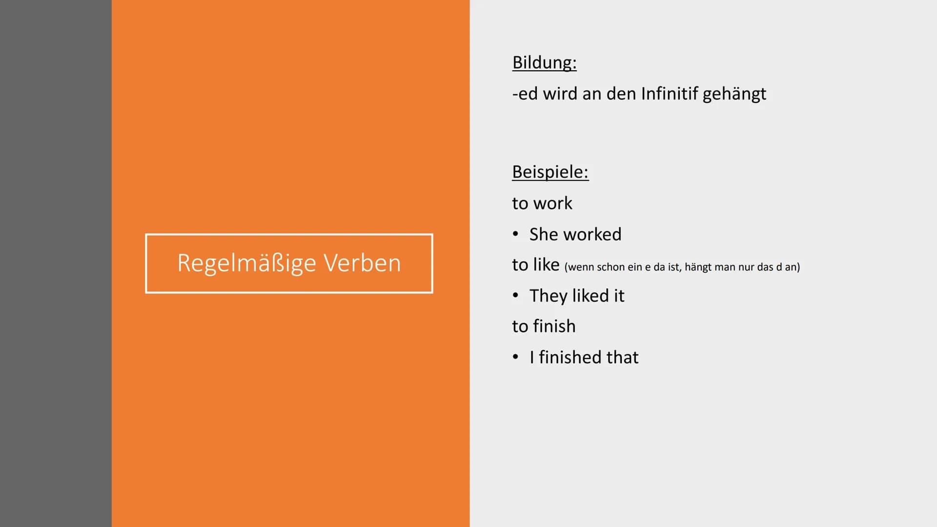 Simple past Gebrauch:
Über Vergangenheit berichten
Sagen, wann etwas passiert ist
Eine Geschichte erzählen Regelmäßige Verben
Bildung:
-ed w