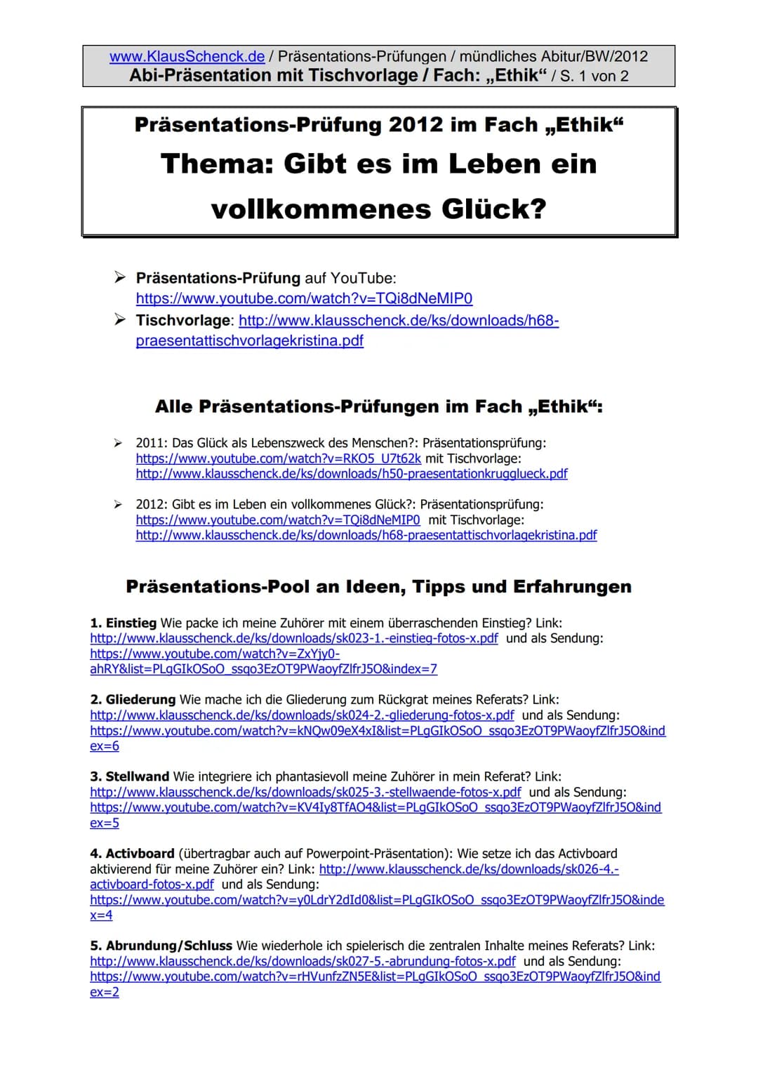 www.KlausSchenck.de /
Abi-Präsentation
➤
➤ Tischvorlage: http://www.klausschenck.de/ks/downloads/h68-
Präsentations-Prüfungen / mündliches A