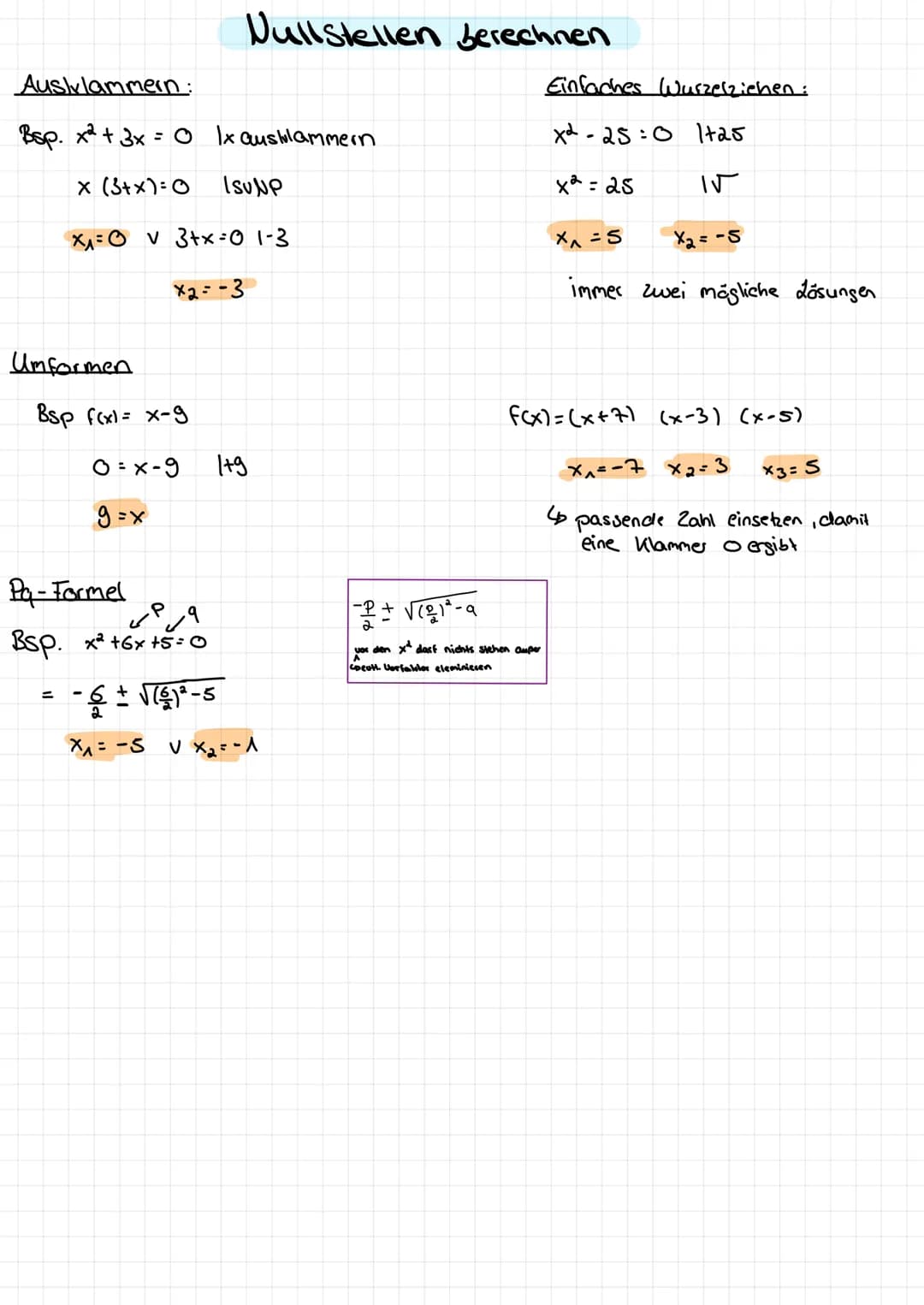Ausklammern:
Bsp. x² + 3x = 0
Ix austilammern
x (3+x)=0
ISUNP
x₁ = v 3+x=0 1-3
×2=-3
Umformen
Bsp f(x)= x-9
0=x-9
g=x
Pa-Formel
*²+P/A
Bsp. 