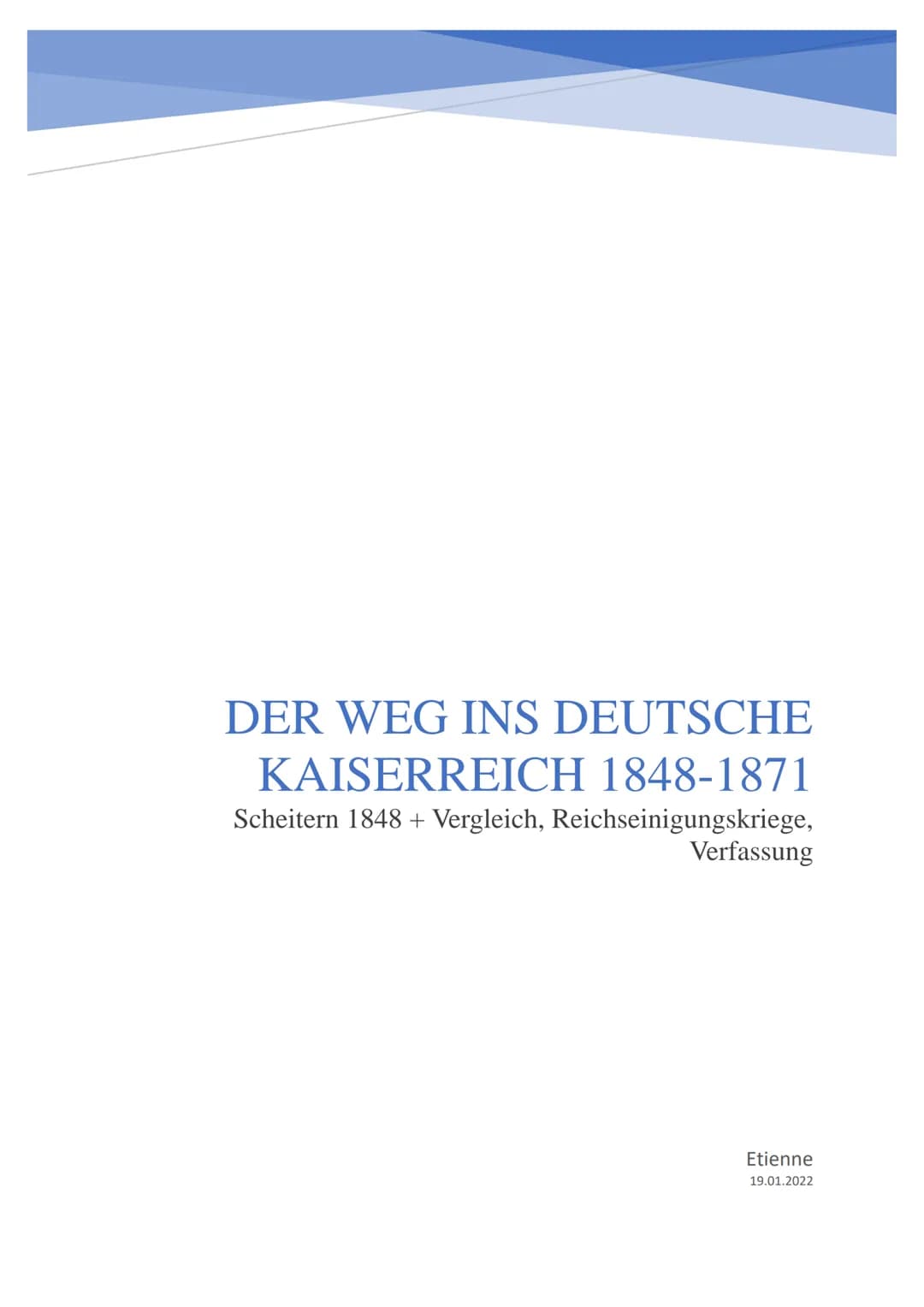 DER WEG INS DEUTSCHE
KAISERREICH 1848-1871
Scheitern 1848 + Vergleich, Reichseinigungskriege,
Verfassung
Etienne
19.01.2022 Der Weg ins Deut